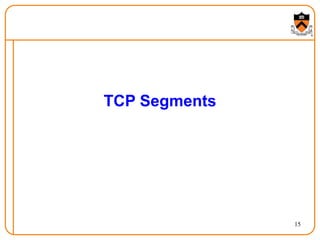 15
TCP Segments
 