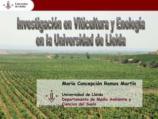 Investigación en Viticultura y Enología  en la Universidad de Lleida ,[object Object],[object Object],[object Object]