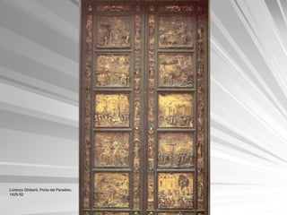 Lorenzo Ghiberti, Porta del Paradiso,
1425-52
 