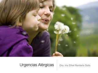 Urgencias Alérgicas Dra. Iris Ethel Rentería Solís
 