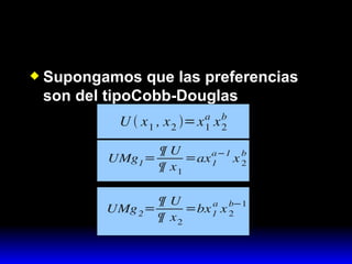 Supongamos que las preferencias son del tipoCobb-Douglas  