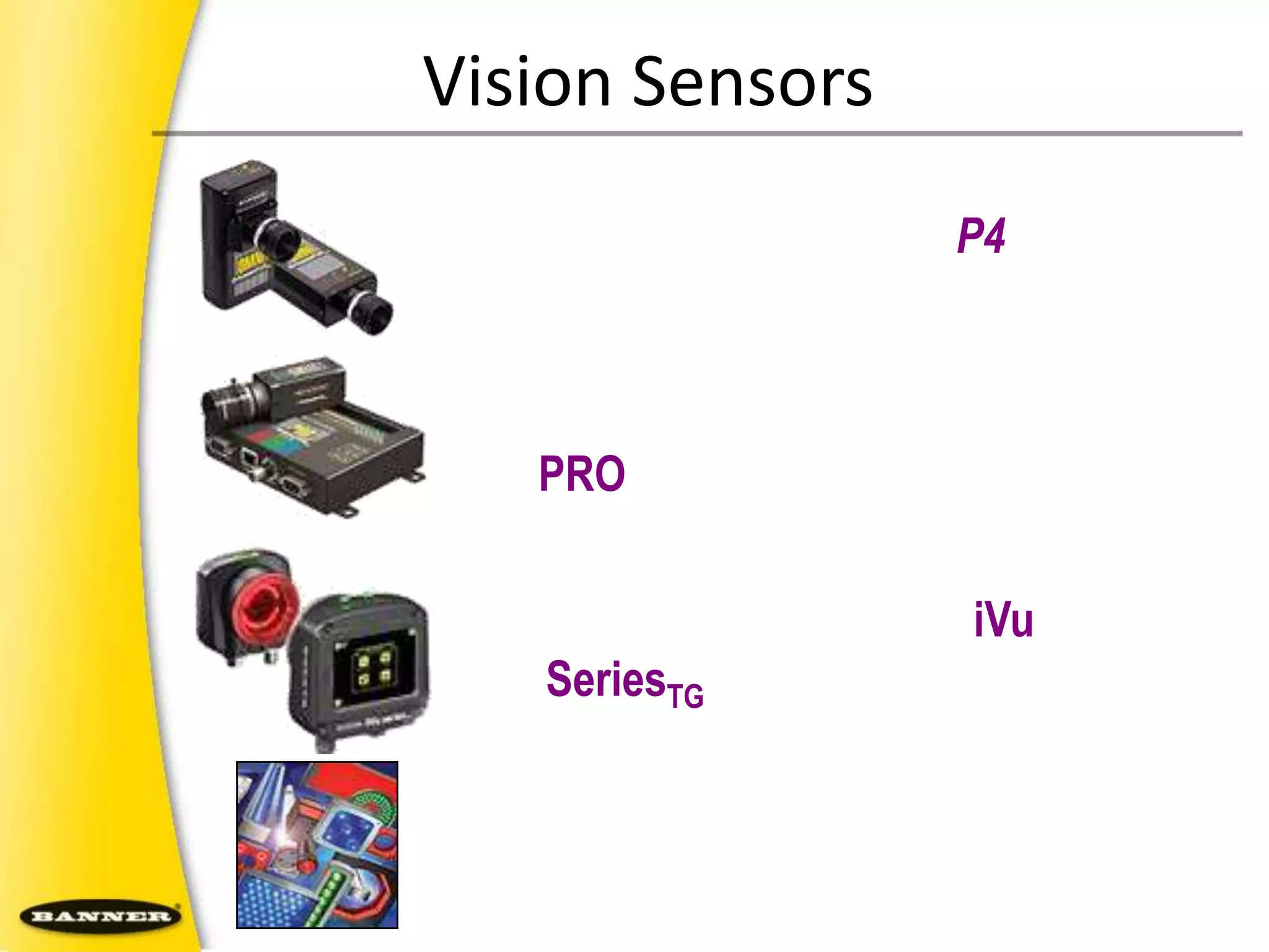 Vision Sensorsเซนเซอร์ กล้อง รุ่น P4เซนเซอร์ กล้อง รุ่น PROเซนเซอร์ กล้อง รุ่น iVuSeriesTGแสง