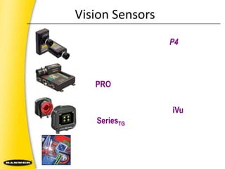 Vision Sensorsเซนเซอร์ กล้อง รุ่น P4เซนเซอร์ กล้อง รุ่น PROเซนเซอร์ กล้อง รุ่น iVuSeriesTGแสง