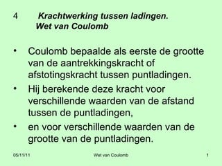 4   Krachtwerking tussen ladingen.  Wet van Coulomb ,[object Object],[object Object],[object Object]