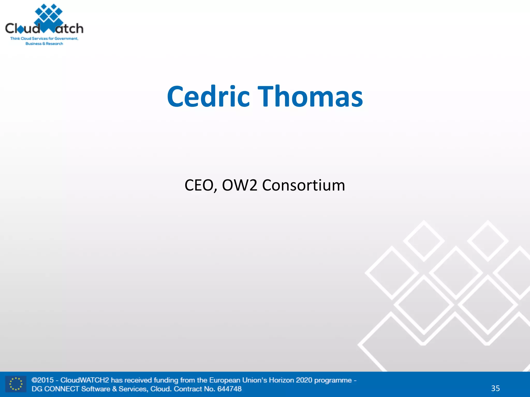 Cedric	Thomas
CEO,	OW2	Consortium
35
 