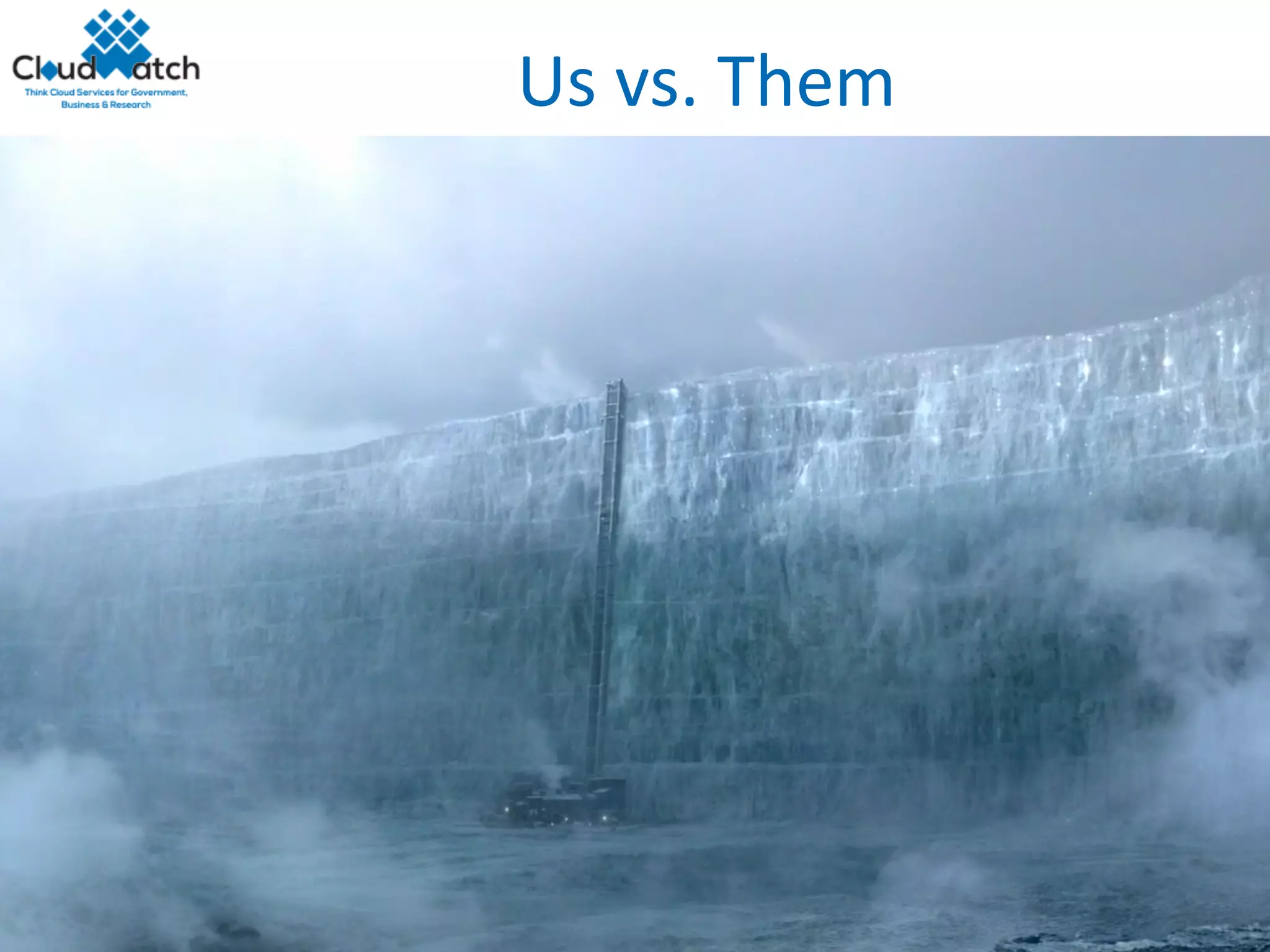 Us	vs.	Them
5
 