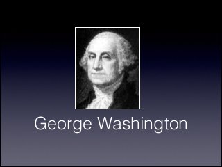 George Washington
 