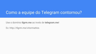 Use o domínio tlgrm.me ao invés de telegram.me!
Ex: http://tlgrm.me/vitormattos
Como a equipe do Telegram contornou?
 