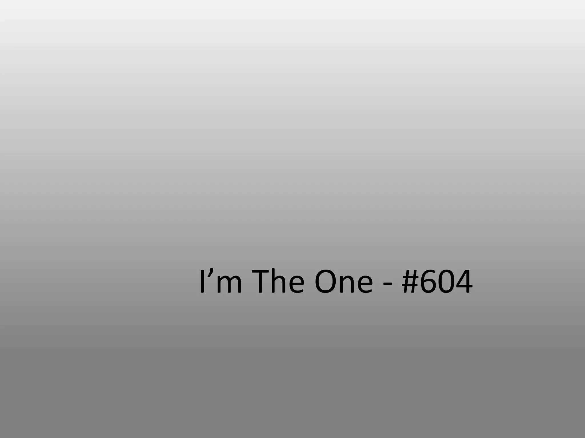I’m The One - #604

 