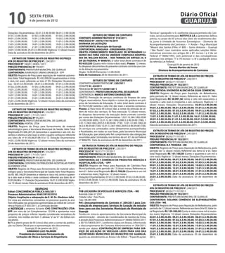 10                   sextA-feiRA
                     6 de janeiro de 2012
                                                                                                                                                                         Diário Oficial
                                                                                                                                                                          GUARUJÁ
Dotações Orçamentárias: 02.01.3.3.90.30.00; 06.01.3.3.90.30.00;                                                                            Técnicas”, parágrafo I e II, conforme cláusula primeira do Con-
07.01.3.3.90.30.00;     07.02.3.3.90.30.00;    07.03.3.3.90.30.00;                  extRAtO De teRMO De CONtRAtO                           trato, serve à presente para NOtifiCA-LÁ a apresentar defesa
09.01.3.3.90.30.00;     10.01.3.3.90.30.00;    10.02.3.3.90.30.00;     CONtRAtO ADMiNistRAtiVO N° 310/2011                                 prévia, no prazo de 05 (cinco) dias úteis do recebimento des-
11.01.3.3.90.30.00;     12.01.3.3.90.30.00;    13.01.3.3.90.30.00;     PROCessO Nº 25976/178176/2011                                       ta, junto à Unidade de Assuntos Estratégicos – Diretoria de
15.01.3.3.90.30.00;     16.01.3.3.90.30.00;    18.01.3.3.90.30.00;     DisPeNsA De LiCitAÇÃO                                               Acompanhamento de Contratos – 1º Andar – Paço Municipal
20.01.3.3.90.30.00;     21.01.3.3.90.30.00;    23.01.3.3.90.30.00;     CONtRAtANte: Município de Guarujá                                   “Moacir dos Santos Filho nº 800 – Santo Antonio – Guarujá
24.01.3.3.90.30.00; 25.01.3.3.90.30.00; Vigência: 12 (doze) meses;     CONtRAtADA: ARAGUAiA – eNGeNHARiA LtDA                              / São Paulo”, caso contrário serão aplicadas sanções Admi-
Data da assinatura 02 de dezembro de 2011;                             OBJetO: fORNeCiMeNtO PARCeLADO De NitROGÊNiO Li-                    nistrativas previstas nos artigos 86 e 87, incisos I e II da Lei
                                                                       QUiDO (N2) PARA UsO DA UNiDADe COMPLexA HOsPitAL                    Federal nº 8666/1993, com potencial e das conseqüências
     extRAtO De teRMO De AtA De ReGistRO De PReÇO                      DiA DR. WiLLiAN ROCHA. – NOs teRMOs DO ARtiGO 24, ii                previstas nos artigos 77 e 78 incisos I e IV e parágrafo único
AtA De ReGistRO De PReÇOs N°. 234/2011                                 DA Lei feDeRAL Nº 8666/93. O valor total deste contrato é de        da referida Lei Federal.
PROCessO N° 14029 / 28303 / 2011                                       R$ 4.032,00 (Quatro mil e trinta e dois reais). Prazos: 12 meses.                     Guarujá 05 de janeiro de 2012
PReGÃO PReseNCiAL Nº 79/2011                                           As despesas decorrentes do presente contrato correrão por con-                         Renata Martins de souza
CONtRAtANte: PREFEITURA MUNICIPAL DE GUARUJÁ                           ta da dotação orçamentária:                                                  Diretora de Acompanhamento de Contratos
CONtRAtADA: RAIMUNDO SABINO BARBOZA - EPP                              Orgão: 16.00.00 Elemento: 3.3.90.30.00
OBJetO: Registro de Preço para aquisição de material automo-           Data de Assinatura: 28 de dezembro de 2011.                            extRAtO De teRMO De AtA De ReGistRO De PReÇOs
tivo; Valor Total Registrado R$ 432.000,00 (quatrocentos e trinta                                                                          AtA De ReGistRO De PReÇOs N°. 246/2011
e dois mil reais) referente ao lote nº 05. Dotações Orçamentá-                       extRAtO De teRMO De CONtRAtO
                                                                                                                                           PROCessO N° 20332/71137/2011
rias: 02.01.3.3.90.30.00; 06.01.3.3.90.30.00; 07.01.3.3.90.30.00;      CONTRATO ADMINISTRATIVO N°. 320/2011
                                                                                                                                           PReGÃO PReseNCiAL Nº 102/2011
07.02.3.3.90.30.00;      07.03.3.3.90.30.00;   09.01.3.3.90.30.00;     CONVITE Nº. 63/2011
                                                                                                                                           CONtRAtANte: PREFEITURA MUNICIPAL DE GUARUJÁ
10.01.3.3.90.30.00;      10.02.3.3.90.30.00;   11.01.3.3.90.30.00;     PROCESSO N° 30177/125987/2011
                                                                                                                                           CONtRAtADA: siVONeiDe ALeNCAR DA siLVA COMeRCiAL.
12.01.3.3.90.30.00;      13.01.3.3.90.30.00;   15.01.3.3.90.30.00;     CONTRATANTE: PRefeitURA MUNiCiPAL De GUARUJÁ
                                                                                                                                           OBJetO: Registro de Preço para Aquisição de Bebedouros,
16.01.3.3.90.30.00;      18.01.3.3.90.30.00;   20.01.3.3.90.30.00;     CONTRATADA: MARCO ANtONiO DAVANZO Me
                                                                                                                                           pelo período de 12 (doze) meses; Referente ao item 01. Valor
21.01.3.3.90.30.00;      23.01.3.3.90.30.00;   24.01.3.3.90.30.00;     OBJETO: Prestação de serviços contínuos de limpeza de caixa
                                                                       d’água, reservatórios, fossa séptica e caixas de gordura em pró-    total Registrado R$ 38.997,56 (trinta e oito mil novecentos e
25.01.3.3.90.30.00; Vigência: 12 (doze) meses; Data da assinatura                                                                          noventa e sete reais e cinqüenta e seis centavos); Vigência: 12
02 de dezembro de 2011;                                                prios da Secretaria de Educação. O valor total deste contrato é
                                                                       R$ 78.010,60 (setenta e oito mil, dez reais e sessenta centavos).   (doze) meses; Dotações Orçamentárias: 02.01.3.3.90.30.00;
                                                                       Prazos: a) Para início 05 (cinco) dias a contar da emissão de or-   04.01.3.3.90.30.00; 06.01.3.3.90.30.00; 07.01.3.3.90.30.00;
    extRAtO De teRMO De AtA De ReGistRO De PReÇO                                                                                           07.02.3.3.90.30.00; 07.03.3.3.90.30.00; 09.01.3.3.90.30.00;
AtA De ReGistRO De PReÇOs N°. 314/2011                                 dem de início dos serviços. b) Para execução 12 (doze) meses.
                                                                       As despesas decorrentes da execução deste contrato correrão         10.01.3.3.90.30.00; 10.02.3.3.90.30.00; 11.01.3.3.90.30.00;
PROCessO N° 22871 / 71137 / 2011                                                                                                           12.01.3.3.90.30.00; 13.01.3.3.90.30.00; 16.01.3.3.90.30.00;
PReGÃO PReseNCiAL Nº 95/2011                                           por conta das Dotações Orçamentárias: 12.01.12.244.1002.2030
                                                                       .3.3.90.39.00 (699); 12.01.12.361.1002.2080.3.3.90.39.00 (708); 1   20.01.3.3.90.30.00; 21.01.3.3.90.30.00; 22.01.3.3.90.30.00;
CONtRAtANte: PREFEITURA MUNICIPAL DE GUARUJÁ
                                                                       2.01.12.365.1002.2035.3.3.90.39.00 (718); 12.01.12.365.1002.20      23.01.3.3.90.30.00; 24.01.3.3.90.30.00; 25.01.3.3.90.30.00;
CONtRAtADA: PORTAL LTDA
                                                                       36.3.3.90.39.00 (720); 12.01.12.367.1002.2039.3.3.90.39.00 (728).   Data da assinatura: 05 de dezembro de 2011;
OBJetO: Registro de Preço para fornecimento de material
odontológico para a Secretaria Municipal de Saúde; Valor Total         Os serviços ora contratados serão diretamente acompanhados
                                                                       e fiscalizados, em todas as suas fases, pela Secretaria Municipal      extRAtO De teRMO De AtA De ReGistRO De PReÇOs
Registrado R$ 646.287,24 (seiscentos e quarenta e seis mil, du-
                                                                       de Educação, que zelará pelo fiel cumprimento das obrigações        AtA De ReGistRO De PReÇOs N°. 247/2011
zentos e oitenta e sete reais e vinte e quatro centavos) referente
aos lotes de nº 01,05,06,07,09,10 e 12. Dotação Orçamentária:          assumidas pela Contratada, nos termos do art. 67, da Lei Federal    PROCessO N° 20332/71137/2011
16.01.3.3.90.30.00; Vigência: 12 (doze) meses; Data da assinatura      nº 8666/93. Data da assinatura de 09 de dezembro de 2011;           PReGÃO PReseNCiAL Nº 102/2011
26 de dezembro de 2011;                                                                                                                    CONtRAtANte: PREFEITURA MUNICIPAL DE GUARUJÁ
                                                                           extRAtO De teRMO De AtA De ReGistRO De PReÇOs                   CONtRAtADA: R.f. teixeiRA - Me.
     extRAtO De teRMO De AtA De ReGistRO De PReÇO                      AtA De ReGistRO De PReÇOs N°. 235/2011                              OBJetO: Registro de Preço para Aquisição de Bebedouros, pelo
AtA De ReGistRO De PReÇOs N°. 315/2011                                 PROCessO N° 18317/71137/2011                                        período de 12 (doze) meses; Referente aos itens 02 e 03. Valor
PROCessO N° 22871 / 71137 / 2011                                       PReGÃO PReseNCiAL Nº 85/2011                                        total Registrado R$ 141.100,00 (Cento e quarenta e um mil e
PReGÃO PReseNCiAL Nº 95/2011                                           CONtRAtANte: PREFEITURA MUNICIPAL DE GUARUJÁ                        cem reais); Vigência: 12 (doze) meses; Dotações Orçamentárias:
CONtRAtANte: PREFEITURA MUNICIPAL DE GUARUJÁ                           CONtRAtADA: DZ 7 COMÉRCiO De PRODUtOs MÉDiCOs e                     02.01.3.3.90.30.00; 04.01.3.3.90.30.00; 06.01.3.3.90.30.00;
CONtRAtADA: DENTÁRIA DISTRIBUIDORA HOSPITALAR PORTO                    HOsPitALARes LtDA. – ePP.                                           07.01.3.3.90.30.00; 07.02.3.3.90.30.00; 07.03.3.3.90.30.00;
ALEGRENSE LTDA                                                         OBJetO: Registro de Preço para Aquisição de Colchões Para           09.01.3.3.90.30.00; 10.01.3.3.90.30.00; 10.02.3.3.90.30.00;
OBJetO: Registro de Preço para fornecimento de material odon-          Municipalidade, pelo período de 12 (doze) meses; Referente ao       11.01.3.3.90.30.00; 12.01.3.3.90.30.00; 13.01.3.3.90.30.00;
tológico para a Secretaria Municipal de Saúde; Valor Total Registra-   item 01. Valor total Registrado R$ 41.700,00 (Quarenta e um mil     16.01.3.3.90.30.00; 20.01.3.3.90.30.00; 21.01.3.3.90.30.00;
do R$ 385.148,39 (trezentos e oitenta e cinco mil, cento e quaren-     e setecentos reais); Vigência: 12 (doze) meses                      22.01.3.3.90.30.00; 23.01.3.3.90.30.00; 24.01.3.3.90.30.00;
ta e oito reais e trinta e nove centavos) referente aos lotes de nº    Dotações Orçamentárias: 07.01.3.3.90.30.00; 07.02.3.3.90.30.00;     25.01.3.3.90.30.00; Data da assinatura: 05 de dezembro de
02,03,04,08 e 11. Dotação Orçamentária: 16.01.3.3.90.30.00; Vigên-     07.03.3.3.90.30.00; 12.01.3.3.90.30.00; Data da assinatura: 05 de   2011;
cia: 12 (doze) meses; Data da assinatura 26 de dezembro de 2011;       dezembro de 2011;
                                                                                                                                               extRAtO De teRMO De AtA De ReGistRO De PReÇOs
                           DesPACHO                                    A                                                                   AtA De ReGistRO De PReÇOs N°. 248/2011
edital: CONCORRÊNCiA PÚBLiCA 005/2011                                  fVB LOCADORA De VeÍCULOs e seRViÇOs LtDA. – Me                      PROCessO N° 20332/71137/2011
Processo Administrativo: 9545/39192/2010                               Avenida Líder nº 2307                                               PReGÃO PReseNCiAL Nº 102/2011
Objeto: Ampliação e adequação da e. M. Dr. Gladston Jafet              Cidade Líder / São Paulo                                            CONtRAtANte: PREFEITURA MUNICIPAL DE GUARUJÁ
Em vista aos elementos constantes no processo quanto às aná-           Cep.: 08.285-000                                                    CONtRAtADA: sOLUMix COMÉRCiO De eLetROeLetRÔNi-
lises efetuadas nas propostas apresentadas ao edital de Concor-        Ref.: Descumprimento do Contrato n° 204/2011 para Con-              COs LtDA - Me.
rência Pública CP 005/2011, a Comissão decide:                         tratação de empresa para serviços de Locação de veículos            OBJetO: Registro de Preço para Aquisição de Bebedouros, pelo
a) NOtifiCAR a empresa licitante CHG CONstRUÇÕes LtDA-                 leves para uso das secretarias Municipais do Município do           período de 12 (doze) meses; Referente aos itens 04 e 05. Valor to-
ePP, em vista da Lei Complementar 123/06 a apresentar nova             Guarujá.                                                            tal Registrado R$ 129.300,00 (Cento e vinte e nove mil e trezen-
proposta de preços inferior àquela considerada vencedora do            Tendo em vista os apontamentos da Secretaria Municipal de           tos reais); Vigência: 12 (doze) meses; Dotações Orçamentárias:
certame, nos moldes do Item 7, alíneas “a” ao “e” do Edital con-       administração – através do Coordenador de Gestão da Frota,          02.01.3.3.90.30.00; 04.01.3.3.90.30.00; 06.01.3.3.90.30.00;
vocatório.                                                             e através dos Processos Administrativos nº 34466/58303/2011         07.01.3.3.90.30.00; 07.02.3.3.90.30.00; 07.03.3.3.90.30.00;
b) Fica aberto prazo de 05 (cinco) dias uteis a contar da publica-     e 36715/58303/2011, conforme cópias em Anexo, informando            09.01.3.3.90.30.00; 10.01.3.3.90.30.00; 10.02.3.3.90.30.00;
ção no Diário Oficial para a apresentação dos documentos.              o descumprimento do Contrato Administrativo nº 204/2011,            11.01.3.3.90.30.00; 12.01.3.3.90.30.00; 13.01.3.3.90.30.00;
                 Guarujá, 05 de janeiro de 2012.                       tendo por objeto CONtRAtAÇÃO De eMPResA PARA seR-                   16.01.3.3.90.30.00; 20.01.3.3.90.30.00; 21.01.3.3.90.30.00;
                  ARMANDO LUiZ PALMieRi                                ViÇO De LOCAÇÃO De VeÍCULOs LeVes PARA UsO DAs                      22.01.3.3.90.30.00; 23.01.3.3.90.30.00; 24.01.3.3.90.30.00;
            Presidente da Comissão Permanente de                       seCRetARiAs MUNiCiPAis DO MUNiCÍPiO DO GUARUJÁ,                     25.01.3.3.90.30.00; Data da assinatura: 05 de dezembro de
         Licitações de Obras e serviços de engenharia                  quanto ao atendimento ao Anexo I do Edital – “Especificações        2011;
 