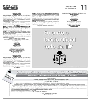 Diário Oficial
 GUARUJÁ
                                                                                                                                           quarta-feira
                                                                                                                                           6 de março de 2013
                                                                                                                                                                             11
                       MESA DA CÂMARA                              Artigo 1º - Nomear o Senhor Daniel Marcos Natário para             Câmara Municipal de Guarujá, em 1º de março de 2013.
                        ATO Nº 088/2013                            o Cargo em Comissão de Assessor Parlamentar, Símbolo CC-2 do                       Marcelo Squassoni
A MESA DIRETORA DA CÂMARA MUNICIPAL DE GUARUJÁ, no                 quadro de pessoal da Câmara Municipal de Guarujá, a partir de                          Presidente
uso de suas atribuições legais, e                                  1º de março de 2013.                                                                 Gilberto Benzi
CONSIDERANDO o que dispõe o artigo 37, II da Constituição          Artigo 2º - As despesas decorrentes da execução do presente                           1º Secretário
Federal, Resoluções nºs 030/91 e Leis Municipais nº 2.875/2001,    Ato correrão por conta das verbas próprias do orçamento vigen-                     Walter dos Santos
3.195/2005 e 3.731/2009;                                           te, afetas ao Poder Legislativo.                                                      2º Secretário
CONSIDERANDO o disposto nos autos do processo administrati-        Artigo 3º - Este Ato entrará em vigor na data de sua publicação,             Registrado no livro competente.
vo nº 012/2010 e na Ordem de Serviço nº 002/2010; e                retroagindo seus efeitos a 1º de março do corrente, revogadas as           Secretaria da Câmara Municipal de
CONSIDERANDO ainda o Processo Administrativo nº 205/2013,          disposições em contrário.                                                   Guarujá, em 1º de março de 2013.
                           R E S O L V E:                                        Registre-se. Cumpra-se. Dê-se ciência.                           Carlos Antonio de Sousa
Artigo 1º - Exonerar a Senhora Amanda Anderson Cam-                                                                                                    Secretário Geral
pos Pires do Cargo em Comissão de Assessora Parlamentar,
Símbolo CC-2 do quadro de pessoal da Câmara Municipal de
Guarujá, a partir de 28 de fevereiro de 2013.
Artigo 2º - As despesas decorrentes da execução do presente
Ato correrão por conta das verbas próprias do orçamento vigen-
te, afetas ao Poder Legislativo.
Artigo 3º - Este Ato entrará em vigor na data de sua publicação,
retroagindo seus efeitos a 28 de fevereiro de 2013, revogadas as
disposições em contrário.
              Registre-se. Cumpra-se. Dê-se ciência.
   Câmara Municipal de Guarujá, em 28 de fevereiro de 2013.
                       Marcelo Squassoni
                            Presidente
                          Gilberto Benzi
                           1º Secretário
                        Walter dos Santos
                           2º Secretário
                 Registrado no livro competente.
                Secretaria da Câmara Municipal de
               Guarujá, em 28 de fevereiro de 2013.
                    Carlos Antonio de Sousa
                         Secretário Geral

                      MESA DA CÂMARA
                      ATO Nº 089/2013
A MESA DIRETORA DA CÂMARA MUNICIPAL DE GUARUJÁ, no
uso de suas atribuições legais, e
CONSIDERANDO o que dispõe o artigo 37, II da Constituição
Federal, Resoluções nºs 030/91 e Leis Municipais nº 2.875/2001,
3.195/2005 e 3.731/2009;
CONSIDERANDO o disposto nos autos do processo administrati-
vo nº 012/2010 e na Ordem de Serviço nº 002/2010; e
CONSIDERANDO ainda o Processo Administrativo nº 206/2013,
                          R E S O L V E:



                                A partir de agora, os servidores públicos municipais contam com canal de comunicação para sanar dúvidas sobre o Plano de Carreira, Cargos e Salários e as
                                mudanças geradas na vida funcional com a implantação do regime estatutário. Dúvidas podem ser enviadas para o e-mail: duvidas.migracao@guaruja.sp.gov.br
    can                                                   PERGUNTAS E RESPOSTAS SOBRE A MUDANÇA DE REGIME
   ser al d
      vid o                                                                                COMUNICADO
         or                                                            NOVA FASE DE ESCLARECIMENTOS - PLANTÕES DE DÚVIDAS
                                                                                       GUARUJÁ PREVIDÊNCIA
                         A partir de 01/03/2013 publicaremos as Perguntas e Respostas do CANAL DO SERVIDOR apenas uma vez por semana.
                        Todas as perguntas e respostas enviadas até 28/02/2013 serão encaminhadas para o Portal do Servidor e estarão disponíveis para consulta de todos os servidores.
                   O e-mail duvidas.migracao@guaruja.sp.gov.br continuará atendendo as dúvidas sobre Jornadas, Carreiras e Regime Próprio. As dúvidas serão respondidas a princípio no
                 e-mail do servidor e depois serão disponibilizadas no Portal do Servidor.
                 Uma nova fase terá início em 04 de março de 2013. O Guarujá Previdência atenderá pessoalmente o servidor em sua sede à Av. Adhemar de Barros, 230 para esclarecimentos
                 sobre enquadramento de aposentadoria e outras dúvidas relacionadas aos Regimes Próprios.
                 O telefone para agendar esses atendimentos é 3387-3940.
                 Contamos com a participação de todos em nossos PLANTÕES DE DÚVIDAS.
                                                                                        CÉLIA RODRIGUES RIBEIRO
                                                                                             Diretora Presidente
 