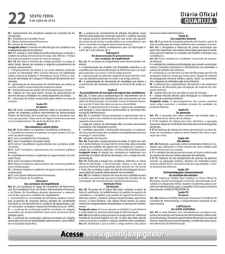 22                   sexta-feira
                     6 de julho de 2012
                                                                                                                                                                        Diário Oficial
                                                                                                                                                                         GUARUJÁ
III – representante dos servidores inativos no Conselho de Ad-       IV – a ausência de cometimento de infração disciplinar, assim        recurso na esfera administrativa.
ministração;                                                         definida pela legislação municipal aplicável à espécie, apurada                                    Seção XI
IV – Presidente do Conselho Fiscal;                                  em regular processo administrativo em que tenha sido garanti-                               Da campanha eleitoral
V – Diretor Administrativo/Financeiro;                               do o exercício do direito à ampla defesa e ao contraditório e que    Art. 32. O período de campanha eleitoral será iniciado a partir da
VI – Diretor de Previdência.                                         tenha transitado em julgado administrativamente;                     data da publicação da relação definitiva dos candidatos inscritos.
Parágrafo único. O número de identificação do candidato será         V – sujeição aos critérios estabelecidos pela Lei Municipal nº       Art. 33. É obrigatória a obtenção de prévia autorização por
estabelecido pela Junta Eleitoral.                                   3.874, de 13 de maio de 2011;                                        parte dos respectivos Secretários Municipais para que os candi-
Art. 17. Caberá à Junta Eleitoral publicar Resolução contendo o                                  Subseção II                              datos possam adentrar as unidades de trabalho e divulgar suas
modelo de cédula convencional em prazo não inferior a 10 (dez)                     Da demonstração do preenchimento                       candidaturas.
dias que antecederem a data de início da votação.                                      das condições de elegibilidade                     Art. 34. Ficam vedadas aos candidatos no período de campan-
Art. 18. Nas datas e horários de votação previstos no artigo 2º      Art. 22. As condições de elegibilidade serão demonstradas me-        ha eleitoral:
deste Edital, deverá ser adotado o seguinte procedimento de          diante:                                                              I – a adoção de condutas de divulgação que causem constrangi-
votação convencional:                                                I – a apresentação de certidão com finalidade específica, a ser      mentos, tumultos, transtornos e interferências nas atividades e
I – comparecimento do eleitor à sua seção eleitoral portando:        expedida pela Secretaria Municipal da Administração nas hipó-        rotinas de trabalho dos eleitores;
Carteira de Identidade (RG), Carteira Nacional de Habilitação        teses previstas nos incisos I e IV do artigo anterior;               II - a pichação ou uso de tinta nos bens do Município para fins da
(CNH), Carteira de Trabalho e Previdência Social (CTPS) ou Car-      II – a apresentação de atestado negativo de antecedentes crimi-      campanha eleitoral, sendo que locais para a fixação de material
teira de Identidade de Categoria Profissional oficialmente reco-     nais nas hipóteses previstas no inciso II do artigo anterior;        de propaganda eleitoral (folders, placas, faixas ou assemelha-
nhecida;                                                             III – a apresentação de declaração do candidato que ateste o         dos), deverão ser definidos pela Junta Eleitoral.
II – apresentação do documento de identificação do eleitor ao        cumprimento das hipóteses previstas no inciso III do artigo an-      III - a utilização dos computadores, de internet e dos endereços
servidor público responsável pela respectiva seção;                  terior.                                                              eletrônicos do Município para divulgação de material de cam-
III – disponibilização da cédula oficial de papel para o eleitor;                                  Seção X                                panha eleitoral;
IV – registro do voto pelo eleitor através do apontamento do          Do procedimento de inscrição e de registro das candidaturas         IV – realizar boca de urna nos dias e locais de votação;
número de seus candidatos no campo específico da cédula;             Art. 23. O prazo para a apresentação do requerimento de in-          V – utilizar veículos oficiais para divulgação ou transporte de
V – colocação da cédula preenchida pelo eleitor na urna de           scrição e de registro das candidaturas dos concorrentes ao Con-      material de campanha eleitoral.
votação.                                                             selho de Administração, ao Conselho Fiscal e à Diretoria Execu-      Parágrafo único. O descumprimento das normas previstas
                               Seção VIII                            tiva será de 10 (dez) dias úteis nos termos deste Edital.            neste artigo acarretará a imediata exclusão do candidato do
                              Do eleitor                             Art. 24. O requerimento de inscrição e registro da candidatura       processo eleitoral.
Art. 19. Serão considerados eleitores todos os servidores ocu-       será dirigido à Junta Eleitoral e protocolado na Secretaria Mu-                                    Seção XII
pantes de empregos públicos permanentes da Administração             nicipal de Administração.                                                                        Da apuração
Pública do Município de Guarujá bem como os servidores ina-          Art. 25. O candidato deverá apresentar o requerimento de in-         Art. 35. A apuração dos votos somente será iniciada após o
tivos que passarão a fazer parte do Regime Estatutário previsto      scrição e registro da candidatura devidamente instruído com os       encerramento do último dia da eleição.
na Lei Complementar 135, de 03 de abril de 2012.                     seguintes documentos:                                                § 1º Na hipótese da eleição por meio eletrônico, a apuração
                                Seção IX                             I – cópia da Carteira de Identidade (RG) ou outro documento          seguirá as regras de totalização definidas pelo sistema de gestão
                   Dos membros a serem eleitos                       equivalente com fotografia recente;                                  da eleição.
Art. 20. Serão eleitos os seguintes Conselheiros e Diretores:        II – certidões, atestados e declarações necessárias à comprova-      § 2º Na hipótese de eleição por meio convencional, as urnas de-
I – Conselheiros titulares, e suplentes em igual número, do Con-     ção do preenchimento das condições de elegibilidade previstas        verão ser recolhidas e caberá a Junta Eleitoral dar início a apu-
selho de Administração:                                              no artigo 21 deste Edital;                                           ração dos votos.
a) 01 (um) Conselheiro Vice-Presidente;                              III – fotografia 3X4 recente.                                                                     Seção XIII
b) 01 (um) Conselheiro Secretário Geral;                             Art. 26. Encerrado o prazo previsto no artigo 23 desta Lei, cab-                                  Dos eleitos
c) 05 (cinco) Conselheiros representantes dos servidores públi-      erá à Junta Eleitoral, no prazo de 05 (cinco) dias úteis, proceder   Art. 36. Realizada a apuração, serão considerados eleitos os can-
cos ativos;                                                          a análise dos pedidos de registro das candidaturas e publicar a      didatos que obtiverem o maior número de votos válidos, pela
d) 01 (um) Conselheiro representante dos servidores públicos         relação dos candidatos deferidos no Diário Oficial do Município.     ordem decrescente de votação.
inativos;                                                            Parágrafo único. A relação das candidaturas indeferidas será         § 1º A validade da eleição prevista nesta Lei ficará condicionada
II – Conselheiros titulares, e suplentes em igual número, do Con-    publicada no Diário Oficial do Município, com a respectiva fun-      ao registro de voto da maioria absoluta dos eleitores.
selho Fiscal:                                                        damentação.                                                          § 2º Na hipótese do não atingimento do quórum de eleitores
a) 01 (um) Conselheiro Presidente;                                   Art. 27. Publicada a relação dos candidatos deferidos no Diário      previsto no parágrafo anterior, deverão ser realizados tantos
b) 03 (três) Conselheiros representantes dos servidores públicos     Oficial do Município, a documentação relativa a esta fase do         quantos pleitos forem necessários até que seja atingida a maio-
ativos do Município;                                                 processo Eleitoral ficará guardada pelo período de 120 (cento        ria absoluta dos eleitores.
III – Diretores titulares, e suplentes em igual número, da Direto-   e vinte) dias contados a partir da data da homologação do pro-                                    Seção XIV
ria Executiva:                                                       cesso eleitoral, quando então poderá ser incinerada.                                 Da homologação e da proclamação
a) 01 (um) Diretor Administrativo/Financeiro;                        Art. 28. Fica vedado o registro de mais de uma candidatura para                           do resultado das eleições
b) 01 (um) Diretor de Previdência.                                   o servidor que pretenda concorrer à eleição do Conselho de Ad-       Art. 37. Caberá ao Prefeito fazer publicar no Diário Oficial do
                              Subseção I                             ministração, do Conselho Fiscal e da Diretoria Executiva.            Município, ato de homologação contendo a proclamação do re-
                  Das condições de elegibilidade                                              Subseção Única                              sultado e a relação dos eleitos, titulares e suplentes, para o Con-
Art. 21. Os candidatos às vagas de Conselheiro de Administra-                                    Do recurso                               selho de Administração, para o Conselho Fiscal e para a Diretoria
ção, de Conselheiro Fiscal, de Diretor Administrativo/Financeiro     Art. 29. No prazo de 02 (dois) dias úteis contados a partir da       Executiva do GUARUJÁ PREVIDÊNCIA.
e de Diretor de Previdência deverão demonstrar o preenchi-           data da publicação do indeferimento do pedido de registro de                                       Seção XV
mento das seguintes condições de elegibilidade:                      candidatura, o candidato cujo pedido de registro tenha sido in-                                    Da posse
I – encontrarem-se na condição de servidores públicos munici-        deferido poderá, mediante petição fundamentada, apresentar           Art. 38. Caberá ao Prefeito Municipal empossar o Presidente do
pais ocupantes de emprego efetivo, dotados de estabilidade           recurso à Junta Eleitoral, cujo objeto ficará restrito ao sanea-     Conselho de Administração, e conjuntamente empossar os de-
funcional ou encontrarem-se na condição de aposentado a ser-         mento das irregularidades apresentadas na decisão de indeferi-       mais titulares.
em vinculados ao Regime Próprio de Previdência Social - RPPS;        mento.                                                                                           CAPÍTULO III
II – a ausência de condenação judicial transitada em julgado,        Parágrafo único. O recurso deverá ser dirigido à Junta Eleitoral                            DA JUNTA ELEITORAL
pela prática de conduta definida como crime nos termos da le-        e protocolado na Secretaria Municipal de Administração.              Art. 39. A Junta Eleitoral será constituída por servidores ocu-
gislação penal;                                                      Art. 30. Encerrado o prazo previsto no artigo anterior, caberá ao    pantes de emprego permanente da Administração Pública Dire-
III – a ausência de condenação judicial transitada em julgado,       Presidente da Junta Eleitoral, em até 10 (dez) dias úteis, decidir   ta do Município, nomeados pelo Prefeito Municipal por meio de
pela prática de ato de improbidade administrativa, assim defini-     sobre os recursos e publicar a relação definitiva dos candidatos.    Portaria específica para esta finalidade, coordenados pela Secre-
do na legislação específica;                                         Art. 31. Da decisão a que se refere o artigo anterior não caberá     taria Municipal de Administração.



                                                   Acesse www.guaruja.sp.gov.br
 