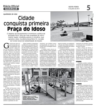 Diário Oficial
 GUARUJÁ
                                                                                                                                          sexta-feira
                                                                                                                                          6 de julho de 2012
                                                                                                                                                                                               5
qualidade de vida




                                                                                                                                                                                                               Rafe Aguiar
     Cidade
conquista primeira
 Praça do Idoso                                                                                                                                   O local, que vai passar
       O objetivo do equipamento é incentivar a prática de                                                                                        por uma transformação,
                                                                                                                                                  fica no cruzamento das
        atividade física, para dar mais qualidade de vida à                                                                                       avenidas Luciano de Castro
        melhor idade; a prefeita assinou o convênio, que                                                                                          e Jesus de Castro

         garante a obra, na última terça-feira (3), na sede
           do Fundo Social de Solidariedade do Estado



G
             uarujá está cada vez          Quem também acompanhou            assistente, que também estava          mento do punho e do antebraço);                      população em setembro, durante
             mais preparada para       a prefeita foi a presidente do Fun-   acompanhada da assessora do            e Escada para Dedos (melhora e                       a realização das atividades da
             a sua população, seja     do de Solidariedade do Municí-        Fundo Social, Rosângela Santos         mantém a mobilidade dos ombros                       Semana do Idoso.
             qual for a faixa etá-     pio. Ela ressalta a importância do    de Oliveira.                           e a extensão do braço).                                 Para a Praça do Idoso, o
ria. Por esse motivo, a Prefeitura     equipamento. “A Praça do Idoso            O espaço conta com as se-              A primeira etapa para instalar                   Governo do Estado garantiu
já pode comemorar mais uma             é um espaço pensado para que a        guintes estações: Barras Paralelas     a praça consiste na preparação                       recursos de R$ 15 mil, que serão
conquista. Trata-se da primeira        população da terceira idade se        (facilita a marcha e melhora o         do solo, que ficará a cargo da                       destinados à instalação dos equi-
Praça do Idoso, que será insta-        exercite, prevenindo doenças”.        equilíbrio); Senta-Levanta (fortale-   Secretaria Municipal de Desen-                       pamentos. Já a Prefeitura, como
lada na Praça Leonardo Santos              Conforme acrescenta a assis-      ce os membros inferiores e facilita    volvimento e Gestão Urbana.                          contrapartida, investe o montante
Castro da Silva, na Vila Áurea.        tente social do Fundo Social de       o deslocamento); Rampa-Escada          Em seguida, os equipamentos são                      de R$ 75.155,76, que abrange
Na última terça-feira (3), a prefei-   Guarujá, Olintet Góes (Nena), o       (aumenta a independência para          montados pelo Estado. O prazo                        preparação de solo, recursos hu-
ta esteve na sede do Fundo Social      espaço visa fortalecer a muscula-     atividades de vida diária e facilita   para início das obras começa a                       manos, limpeza e adaptação.
de Solidariedade do Estado de          tura e o equilíbrio, para preven-     o deslocamento); Ergometria (me-       valer a partir da assinatura do
São Paulo para a assinatura do         ção de quedas ou fratura óssea,       lhora e mantém a flexibilidade e o     convênio, ou seja, 180 dias.                         Entidades
convênio que viabiliza o equipa-       e amplitude articular. “É o olhar     movimento das articulações das             Seguindo os critérios burocrá-                       O projeto também viabiliza a
mento público.                         diferenciado da Administração         pernas); Placa Giratória (melhora      ticos, a previsão do Fundo Social                    integração das entidades do Mu-
    O local, que vai passar por        com a terceira idade”, frisa a        e mantém a flexibilidade e o movi-     é de que esta praça seja entregue à                  nicípio que são voltadas à melhor
uma transformação, fica no cru-                                                                                                                                          idade, como a Associação dos
zamento das avenidas Luciano                                                                                                                                             Idosos, Aposentados e Pensio-



                                                                                                                                                          Meilin Neves
de Castro e Jesus de Castro. O                                                                                                                                           nistas (Asipavic); Lar Residencial
objetivo do equipamento é incen-                                                                                                                                         para Idosos Eno Gregório; Assis-
tivar a prática de atividade física,                                                                                                                                     tência Vicentina da Ilha de Santo
gerando qualidade de vida para a                                                                                                                                         Amaro; Associação Brasileira da
melhor idade.                                                                                                                                                            Terceira Idade – Guarujá (Abras-
    A luta para que o Município                                                                                                                                          ti), Centro de Atendimento à
fosse contemplado começou em                                                                                                                                             Pessoa Idosa (Cati), Conselho
2009. A ação é fruto do trabalho                                                                                                                                         Municipal do Idoso e Secretaria
desenvolvido pelo Fundo Social                                                                                                                                           Municipal de Esportes.
de Guarujá, que conta com o
apoio da Secretaria Municipal                                                                                                                                            Novidades
de Desenvolvimento e Gestão                                                                                                                                                  Durante a assinatura do con-
Urbana.                                                                                                                                                                  vênio, a prefeita recebeu a notícia
    A chefe do Executivo conta                                                                                                                                           de que Guarujá foi contemplado
que não fácil obter a Praça do                                                                                                                                           com a qualificação de duas
Idoso. “Era um equipamento                                                                                                                                               servidoras do Fundo Social de
muito esperado. Por conta da                                                                                                                                             Solidariedade do Município. A
burocracia, obtivemos a libera-                                                                                                                                          iniciativa é uma formação para
ção só agora. Mas é uma grande                                                                                                                                           o projeto, Polo Regional da
conquista a ser comemorada por           O espaço contará com Barras                                                                                                     Moda, que deverá ser instalado
todos. Afinal, é um olhar de valo-       Paralelas, Senta-Levanta, Rampa-                                                                                                no Município, em breve. Já a
                                         Escada, Ergometria, Placa
rização da pessoa idosa, com seus        Giratória e Escada para Dedos                                                                                                   capacitação deve ocorrer nos
direitos e qualidade de vida”.                                                                                                                                           próximos dias.
 