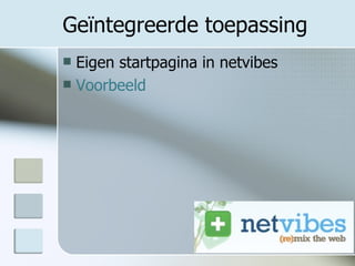 Geïntegreerde toepassing Eigen startpagina in netvibes Voorbeeld 