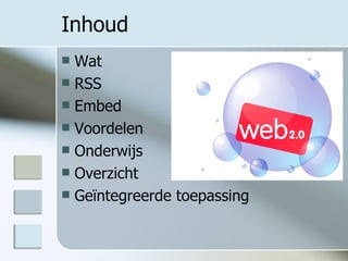 Inhoud Wat RSS Embed Voordelen Onderwijs Overzicht Geïntegreerde toepassing 