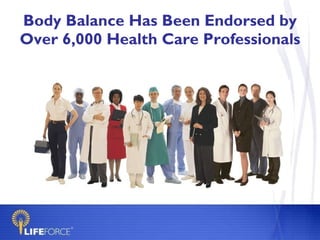 Body Balance Has Been Endorsed by Over 6,000 Health Care Professionals 