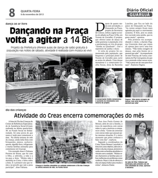 8

Diário Oficial
GUARUJÁ

quarta-feira

6 de novembro de 2013

dança ao ar livre

D

Fotos Roberto Sander Jr.

Projeto da Prefeitura oferece aulas de dança de salão gratuita à
população nas noites de sábado; atividade é realizada com música ao vivo

Lanches, que fica ao lado do
palco do Dançando na Praça.
“As noites sempre ficam mais
agitadas por aqui e o movimento
aumenta. É bom, pois eu ainda
fico ouvindo uma samba, que eu
gosto muito”, apontou.
Pela primeira vez acompanhando o show, a diarista Dagma Conceição disse que estava
ali apenas para ouvir uma boa
música. “Não tenho coragem de
dançar, mas acho bonito ver o
pessoal que sabe”. Acompanhada
do neto Vinicius, de 5 anos, a moradora do Pae Cará gostou do que
viu e pretende voltar outras vezes.
“Vale a pena sair de casa para ficar
aqui”, finalizou Dagma.

A comerciante Gicélia comemorou
o aumento do movimento com
retorno do projeto

Dançando na Praça
volta a agitar a 14 Bis

epois de quatro meses sem atividades, o
Dançando na Praça,
projeto da Secretaria
de Cultura, voltou a agitar as noites de sábado na Praça 14 Bis, em
Vicente de Carvalho. O projeto,
que oferece aulas de dança de
salão gratuitas à população, teve
a apresentação ao vivo do grupo
“Samba ao Quadrado”, com o
repertório de samba e choro.
A volta do projeto foi comemorada pela população, que
frequenta o principal ponto de
Vicente de Carvalho para curtir
as noites de sábado. Uma dessas
moradoras é a comerciante Gicélia Souza, dona da Baixinha

Dagma: “Não tenho coragem de
dançar, mas acho bonito ver o
pessoal que sabe”

dia das crianças

Atividade do Creas encerra comemorações do mês

Crianças e famílias atendidas na unidade celebraram o Dia das Crianças
na última semana do mês, no Fundo Social

Para Ana Paula Gomes de
Morais, além de unir a família, a
troca de experiência com outras
mães é o que a motivou a comparecer a festa. “Gosto de conversar
com outras mães que passam pelas mesmas situações. É o único
momento que posso conhecer e
falar com elas”, explicou.
Segundo a coordenadora do
Creas, Elaine Bressan Lancelotti, a
festa tem como objetivo, além de celebrar o dia das crianças, promover a
união entre as famílias atendidas e o
vínculo com a unidade. “Muitas vezes chamamos as famílias para cobrar melhorias em problemas como
violência. Hoje é o dia de oferecer a
elas um espaço lúdico para mudar a
rotina”, destacou Elaine.

Raimundo Nogueira

A festa do Dia das Crianças do
Centro de Referência Especializado de Assistência Social (Creas),
realizada na última quarta-feira,
30, no Fundo Social de Solidariedade, foi uma prova de que
nunca é tarde para comemorar a
data. Na última semana do mês
da criança, ainda tinha festa com
brinquedos, pipoca, cachorroquente, algodão doce, refrigerante
e muitas famílias animadas para
comemorar em Guarujá.
Um exemplo disso é Fabiana
Ferreira de Souza, que foi com
o filho, a sobrinha, a mãe e a
tia para a festa. “Minha mãe é
atendida no Creas, e falou sobre
a festa. É o primeiro ano que venho e já percebi que vale a pena
participar”, disse Fabiana.

Ao lado do filho, Fabiana que
participou pela primeira vez de
uma atividade do Creas, aprovou
a iniciativa

 