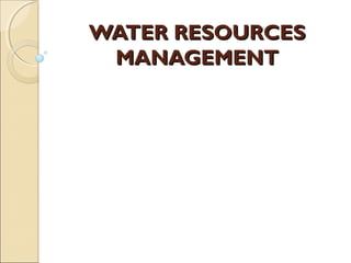 WATER RESOURCESWATER RESOURCES
MANAGEMENTMANAGEMENT
 
