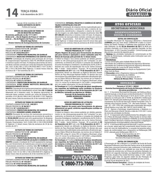 14                   teRçA-feiRA
                     6 de dezembro de 2011
                                                                                                                                                                           Diário Oficial
                                                                                                                                                                            GUARUJÁ
               Guarujá, 28 de novembro de 2011                       CONTRATADA: iNteGRAL PROJetOS e COMÉRCiO De iMPOR-
                MARiA ANtONietA De BRitO                             tAçÃO e eXPORtAçÃO LtDA ePP                                                           Atos oficiAis
                      Prefeita de Guarujá                            OBJetO: Contratação de empresa técnica especializada para a
                                                                     manutenção preventiva e corretiva de todo o sistema de mo-                      secretarias municipais
              eRRAtA DA ANULAçÃO De teRMO De                         nitoramento, atendimento e despacho e sistema de transmis-
                  AtA De ReGiStRO De PReçOS                          são de imagens via radio digital instalado atualmente; Valor R$                      desenvolvimento
No extrato, publicado no dia 17/11/2011                              897.000,00 (oitocentos e noventa e sete mil reais). As despesas                     social e cidadania
Onde se lê: ... Ata de Registro de Preços nº 138/2011                decorrentes da execução deste contrato correrão por conta da
Leia-se: ... Ata de Registro de Preços nº 137/2011                   Dotação Orçamentária: 10.01.06.181.3.003.2.178.3.3.90.39.00                               eDitAL De CONVOCAçÃO
                      eduardo iago Ramos                             (449); Vigência: 12 (doze) meses para início 05 (cinco) dias após      O Conselho Municipal de Segurança Alimentar e Nutricional
    Diretor interino de Acompanhamentos de Contratos                 a assinatura do contrato; Data da assinatura de 28 de novembro         (COMSeA),vem por meio deste, CONVOCAR a todos os Conse-
                                                                     de 2011;                                                               lheiros de Direito Titulares e Suplentes para participar da Reu-
              eXtRAtO De teRMO De CONtRAtO                                                                                                  nião Ordinária, no dia 09 de dezembro de 2011 às 8h30 em
CONTRATO ADMINISTRATIVO N°. 231/2011                                               AViSO De ABeRtURA De LiCitAçÃO:                          primeira chamada e às 9 horas em segunda chamada, na Rua
PREGÃO PRESENCIAL Nº 80/2011                                                        PReGÃO PReSeNCiAL Nº 117/2011                           Montenegro - nº 455, Casa dos Conselhos - Centro/Guarujá, para
PROCESSO N° 24352/942/2011                                           Objeto: Registro de preços para fornecimento de alimenta-              discutirmos assuntos da seguinte pauta:
CONTRATANTE: PRefeitURA MUNiCiPAL De GUARUJÁ                         ção para eventos e operações a serem realizados pela Pre-              1. Notícias das atividades realizadas em comemoração ao Dia
CONTRATADA: MeDiCiNA HiPeRBÁRiCA De SANtOS LtDA                      feitura de Guarujá, pelo período de 12 (doze) meses.                   Mundia de Alimentação, realizadas palas instituições que com-
OBJetO: Contratação de empresa para prestação de serviços            O Edital na íntegra e seus anexos poderão ser obtidos gratuita-        põem o COMSEA;
                                                                                                                                            2. Devolutivas:
de oxigenoterapia hiperbárica; Valor R$ 294.000,00 (duzentos         mente no site www.guaruja.sp.gov.br, link “Licitações”, ou pes-
                                                                                                                                            • Cursos ministrados pela Unidade Móvel do SESI;
e noventa e quatro mil reais). As despesas decorrentes da execu-     soalmente, na Diretoria de Compras e Licitações da Unidade de          • Resultados da Conferência Estadual de Segurança Alimentar;
ção deste contrato correrão por conta das Dotações Orçamentá-        Assuntos Estratégicos (mediante o recolhimento de R$ 25,00 re-         • Resultados da Conferência Nacional de Segurança Alimentar;
rias: 16.01.10.302.1001.2.159.3.3.90.39.00 (982) e 16.01.10.302.1    ferentes aos custos de reprodução) sito na Av. Santos Dumont,          • Comemoração de 2 anos do RP Santo Antônio;
001.2.159.3.3.90.39.00 (985); Vigência: 12 (doze) meses; Data da     800, 1º andar – Santo Antônio - Guarujá – SP, no período de 08         3. Novos posicionamentos em relação ao Equipamento Cami-
assinatura de 11 de novembro de 2011;                                de Dezembro de 2011 até o dia 19 de Dezembro de 2011. O                nhão Feira do Peixe;
                                                                     pagamento deverá ser efetivado na Agência Bancária situada             4. Discussões sobre o Regimento Interno do COMSEA;
             eXtRAtO De teRMO De CONtRAtO                            dentro do Paço Municipal Raphael Vitiello. Os demais atos que          5. Novo endereço eletrônico do COMSEA.
CONTRATO ADMINISTRATIVO N°. 239/2011                                 necessitarem de publicidade serão publicados oficialmente ape-                        Guarujá, 29 de novembro de 2011.
PREGÃO PRESENCIAL Nº 87/2011                                         nas no Diário Oficial do Município, nos termos da Lei Federal nº                    Adriana de Moraes Silva - Presidente
PROCESSO N° 12751/71137/2011                                         8.666/1993, artigo 6º, inciso XIII; Lei Orgânica Municipal, artigo
CONTRATANTE: PRefeitURA MUNiCiPAL De GUARUJÁ                         132, § 3º, inciso II e Lei Municipal nº 2.812/2001, e disponibiliza-                          educação
CONTRATADA: VitAe DOMiNi iNStitUtO BRASiLeiRO De                     dos, em caráter informativo, no site da Prefeitura.
DeSeNVOLViMeNtO SOCiAL                                               Os envelopes nº 1 e 2 e a declaração de pleno atendimento                                 Portaria nº 57/2011- SeDUC
OBJetO: Contratação de empresa para propiciar cuidados à saú-        aos requisitos de habilitação serão recebidos na Diretoria               Autoriza funcionamento de escola de educação infantil e
de mental e física dos trabalhadores sociais; Valor R$ 17.300,00     de Compras e Licitações no dia 20 de Dezembro de 2011 até                                    dá outras providências
(dezessete mil e trezentos reais). As despesas decorrentes da        às 09h55m, iniciando sua abertura às 10h00m.                           Art. 1º - A Secretária Municipal de Educação, da Prefeitura Muni-
execução deste contrato correrão por conta da Dotação Orça-                         Guarujá, 05 de Dezembro de 2011                         cipal de Guarujá, a vista do que consta do protocolo nº 134/2010,
mentária: 07.01.08.243.1004.2144.3.3.90.39.00 (1197); Vigência:                       DANieL RODRiGUeS PeDReiRA                             com base no Decreto Municipal nº 5419, de 01/12/97, com fun-
06 (seis) meses; Data da assinatura de 24 de novembro de 2011;                                   PReGOeiRO                                  damento na Indicação CEE nº 04/99, de 30/06/99 e Deliberação
                                                                                                                                            CME 01/01 alterada pela Deliberação CME 01/11, autoriza o fun-
              eXtRAtO De teRMO De CONtRAtO                                         AViSO De ABeRtURA De LiCitAçÃO:                          cionamento da Escola de Educação Infantil Fernandes Lima, lo-
CONTRATO ADMINISTRATIVO N°. 240/2011                                                PReGÃO PReSeNCiAL Nº 118/2011                           calizada à Rua Augusto Simões, 174 – Vila Santo Antonio – Gua-
PREGÃO PRESENCIAL Nº 86/2011                                         Objeto: Registro de preços para fornecimento de gêneros                rujá – SP – CEP 11432-500, mantida pelo mantenedor Recreação
                                                                                                                                            Infantil Batista Lima Ltda- ME, CNPJ 07.326.914/0001-96.
PROCESSO N° 12229/942/2011                                           alimentícios em geral, conforme especificações contidas no
                                                                                                                                            Art. 2º - Aprova e homologa, respectivamente, o Relatório e o
CONTRATANTE: PRefeitURA MUNiCiPAL De GUARUJÁ                         Anexo i do edital.                                                     Plano de Educação Infantil. Declara a data de 31/01/2011 como
CONTRATADA: DiOGeNeS GOMeS JUNiOR Me                                 O Edital na íntegra e seus anexos poderão ser obtidos gratuita-        de início das atividades do Núcleo.
OBJetO: Prestação de serviços de manutenção preventiva e             mente no site www.guaruja.sp.gov.br, link “Licitações”, ou pes-        Art. 3º - O responsável pelo Estabelecimento fica obrigado a man-
corretiva nos grupos de geradores da secretaria de saúde; Va-        soalmente, na Diretoria de Compras e Licitações da Unidade de          ter o Plano de Educação Infantil e o Plano Escolar às normas relati-
lor R$ 86.400,00 (oitenta e seis mil e quatrocentos). As despesas    Assuntos Estratégicos (mediante o recolhimento de R$ 25,00 re-         vas ao cumprimento da Lei Federal nº 9394/96, às normas baixadas
decorrentes da execução deste contrato correrão por conta da         ferentes aos custos de reprodução) sito na Av. Santos Dumont,          pelos Conselhos Nacional e Estadual de Educação e à legislação e
Dotação Orçamentária: 16.01.10.302.1001.2.159.3.3.90.39.00(98        800, 1º andar – Santo Antônio - Guarujá – SP, no período de 08         regulamentação municipal relativas à Educação Infantil.
2); Vigência: 12 (doze) meses; Data da assinatura de 24 de no-       de Dezembro de 2011 até o dia 19 de Dezembro de 2011. O                Art. 4º - A Secretaria Municipal de Educação, a qual se jurisdicio-
vembro de 2011;                                                      pagamento deverá ser efetivado na Agência Bancária situada             na a Escola, zelará pelo fiel cumprimento desta Portaria e pro-
                                                                     dentro do Paço Municipal Raphael Vitiello. Os demais atos que          porá, em caso de inadimplência, a cassação da presente autori-
              eXtRAtO De teRMO De CONtRAtO                           necessitarem de publicidade serão publicados oficialmente ape-         zação, de conformidade com o dispositivo na Deliberação CME
CONTRATO ADMINISTRATIVO N°. 241/2011                                 nas no Diário Oficial do Município, nos termos da Lei Federal nº       01/01, alterada pela Deliberação CME 01/11.
PREGÃO PRESENCIAL Nº 94/2011                                         8.666/1993, artigo 6º, inciso XIII; Lei Orgânica Municipal, artigo                     Guarujá, 16 de novembro de 2011.
PROCESSO N° 8659/942/2011                                            132, § 3º, inciso II e Lei Municipal nº 2.812/2001, e disponibiliza-                      Priscilla Maria Bonini Ribeiro
CONTRATANTE: PRefeitURA MUNiCiPAL De GUARUJÁ                         dos, em caráter informativo, no site da Prefeitura.                                     Secretária Municipal de Educação
CONTRATADA: COLOR PRiNteR LOCAçÃO e COMÉRCiO LtDA                    Os envelopes nº 1 e 2 e a declaração de pleno atendimento
OBJetO: Locação e instalação de 01(um) equipamento reprográ-         aos requisitos de habilitação serão recebidos na Diretoria                                eDitAL De CONVOCAçÃO
fico, com fornecimento de material para consumo (exceto papel)       de Compras e Licitações no dia 20 de Dezembro de 2011 até              A Associação de Pais e Mestres e o Conselho de Escola da Escola
e manutenção preventiva e corretiva; Valor R$ 13.596,00 (treze       às 14h59m, iniciando sua abertura às 15h00m.                           Municipal Professora Lúcia Flora dos Santos serve-se do presente
mil, quinhentos e noventa e seis reais). As despesas decorrentes                    Guarujá, 05 de Dezembro de 2011                         edital para convocar/comunicar pais, professores e funcionários
da execução deste contrato correrão por conta da Dotação Orça-                        DANieL RODRiGUeS PeDReiRA                             para Assembléia Geral a ser realizada aos nove dias do mês de
mentária: 16.01.10.122.1001.2.158.3.3.90.39.00 (971); Vigência: 12                               PReGOeiRO                                  dezembro do corrente ano, às 8 horas em primeira chamada e às
(doze) meses; Data da assinatura de 24 de novembro de 2011;                                                                                 8h30min em segunda chamada, nas dependências desta Unida-


                                                                                            OuvidOria
                                                                                                                                            de Escolar, situada à Rua Josefa Hermínia Caldas, nº 220 – Jardim
          eXtRAtO De teRMO De CONtRAtO                                    fale com a                                                        Progresso, para tratar da seguinte ordem do dia: Prestação de
                                                                                                                                            contas da APM e encerramento das atividades do ano cursivo.
CONTRATO ADMINISTRATIVO N°. 243/2011                                                                                                        Guarujá, 05 de dezembro de 2011.

                                                                                    0800-773-7000
PREGÃO PRESENCIAL Nº 103/2011                                                                                                                 Geoína tavares Gonçalves - Diretor de Unidade de Ensino
PROCESSO N° 4743/147244//2011                                                                                                                                         RG: 16.843.197
CONTRATANTE: PRefeitURA MUNiCiPAL De GUARUJÁ
 