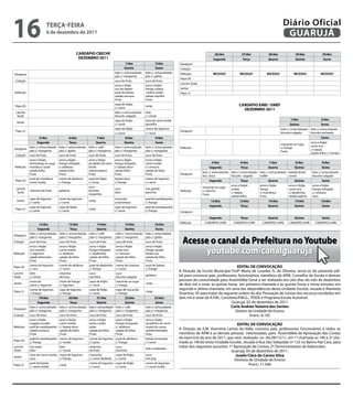 16                      teRçA-feiRA
                        6 de dezembro de 2011
                                                                                                                                                                                                                Diário Oficial
                                                                                                                                                                                                                 GUARUJÁ
                                                 CARDÁPiO CReCHe                                                                                            26/dez              27/dez               28/dez               29/dez              30/dez
                                                  DeZeMBRO 2011                                                                                            Segunda               terça               Quarta               Quinta               Sexta
                                                                                   1/dez                             2/dez          Desjejum
                                                                                  Quinta                             Sexta          Colação
                                                                         leite c/ achocolatado              leite c/ achocolatado   Refeição               ReCeSSO             ReCeSSO              ReCeSSO             ReCeSSO              ReCeSSO
Desjejum
                                                                         pão c/ margarina                   pão c/ geléia
                                                                                                                                    Papa (A)
Colação                                                                  suco de fruta                      suco de fruta
                                                                                                                                    Lanche Tarde
                                                                         arroz e feijão                     arroz e feijão
                                                                         isca de fígado                     frango caipira          Jantar
Refeição                                                                 purê de batata                      (milho verde)          Papa (J)
                                                                         salada cenoura                     salada repolho
                                                                         Fruta                              Fruta

Papa (A)
                                                                         sopa de feijão
                                                                                                            canja                                                              CARDÁPiO eMei / eMef
                                                                         c/ carne
                                                                                                                                                                                 DeZeMBRO 2011
 Lanche                                                                  leite c/ achocolatado              leite
  Tarde                                                                  biscoito salgado                   c/ cereal
                                                                         sopa de feijão                     torta de carne moída                                                                                      1/dez                   2/dez
  Jantar
                                                                         c/ carne                           groselha                                                                                                 Quinta                   Sexta
                                                                         sopa de feijão                     creme de legumes                                                                                   leite c/ achocolatado leite c/ achocolatado
 Papa (J)                                                                                                                           Desjejum
                                                                         c/ carne                           c/ carne                                                                                           biscoito salgado      biscoito recheado
                   5/dez                 6/dez               7/dez                 8/dez                             9/dez                                                                                                                    Sexta
                 Segunda                 terça               Quarta               Quinta                             Sexta                                                                                                            arroz e feijão
                                                                                                                                                                                                               macarrão ao sugo
          leite c/ achocolatado leite c/ achocolatado leite c/ café      leite c/ achocolatado              leite c/ achocolatado                                                                                                     carne isca
Desjejum                                                                                                                            Refeição                                                                   c/ frango
          pão c/ margarina      pão c/ geléia         pão c/ margarina pão c/ margarina                     pão c/ margarina                                                                                                          c/ batata
                                                                                                                                                                                                               Fruta
                                                                                                                                                                                                                                      salada folha c/ tomate
Colação suco de fruta           suco de fruta         suco de fruta      suco de fruta                      suco de fruta
          arroz e feijão        arroz e feijão        arroz e feijão     arroz e feijão                     arroz e feijão
          almôndega ao sugo frango refogado           picadinho de carne frango refogado                    carne moída                                   5/dez                 6/dez                 7/dez               8/dez               9/dez
Refeição mandioca sautê         c/ abóbora            farofa             c/ batata doce                     c/ cenoura                                  Segunda                 terça                Quarta              Quinta               Sexta
          salada folha          salada folha          salada pepino      salada folha                       salada de folha
                                                                                                                                                   leite c/ achocolatado leite c/ achocolatado leite c/ achocolatado bebida láctea     leite c/ achocolatado
          Fruta                 Fruta                 Fruta              Fruta                              Fruta                   Desjejum
                                                                                                                                                   bisc. doce            biscoito salgado      waffer                cereal            biscoito salgado
          purê de mandioca      creme de abóbora      sopa de feijão     batata doce                        creme de legumes
Papa (A)                                                                                                                                                Segunda                 terça                Quarta              Quinta               Sexta
          carne moída           c/ frango             c/ carne           c/ frango                          c/ carne
                                                            suco                                                                                                        arroz e feijão        arroz e feijão         arroz e feijão    arroz e feijão
 Lanche                                                                             suco                    chá gelado                             macarrão ao sugo
            vitamina de fruta       gelatina                biscoito                                                                                                    moída                 frango                 carne isca        frango refogado
  Tarde                                                                             bolo                    barrinha                Refeição       c/ salsicha
                                                            rosquinha                                                                                                   c/ batata             c/ mandioca            c/ abobrinha      c/ cenoura
                                                                                                                                                   Fruta
                                                                                                                                                                        salada folha          Fruta                  salada pepino     suco
            sopa de legumes         risoto de legumes                               macarrão                purê de mandioquinha
  Jantar                                                    canja                                                                                        12/dez                13/dez                14/dez              15/dez               16/dez
            c/ carne                c/ carne                                        à bolonhesa             c/ frango
            sopa de legumes         sopa de feijão                                  sopa de legumes         purê de mandioquinha                        Segunda                 terça                Quarta              Quinta               Sexta
 Papa (J)                                                   canja
            c/ carne                c/ carne                                        c/ carne                c/ frango               Desjejum
                                                                                                                                                        Segunda                 terça                Quarta              Quinta               Sexta
                                                                                                                                    Refeição        CARDÁPIO LIVRE        CARDÁPIO LIVRE        CARDÁPIO LIVRE       CARDÁPIO LIVRE      CARDÁPIO LIVRE
                     12/dez                  13/dez                 14/dez                   15/dez                  16/dez
                   Segunda                    terça                 Quarta                  Quinta                    Sexta
            leite c/ achocolatado   leite c/ achocolatado   leite c/ café           leite c/ achocolatado   leite c/ achocolatado
Desjejum

                                                                                                                                      Acesse o canal da Prefeitura no Youtube
            pão c/ margarina        pão c/ margarina        pão c/ margarina        pão c/ margarina        pão c/ geléia
Colação     suco de fruta           suco de fruta           suco de fruta           suco de fruta           suco de fruta


                                                                                                                                            youtube.com/canalguaruja
            arroz e feijão          arroz e feijão          arroz e feijão          arroz e feijão          arroz e feijão
            ovo mexido              carne moída             frango refogado         carne isca              frango assado
Refeição    c/ legumes              c/ abóbora              c/ abobrinha            c/ cenoura              farofa rica
            salada beterraba        salada de folha         salada de folha         salada de folha         salada de folha
            Fruta                   Fruta                   Fruta                   Fruta                   Fruta
            creme de legumes        creme de abóbora        purê de abobrinha       creme de cenoura        purê de batata                                              eDitAL De CONVOCAçÃO
Papa (A)
            c/ ovo                  c/ carne                c/ frango               c/ carne                c/ frango
                                                                                                                                    A Direção da Escola Municipal Profª Maria de Lourdes G. de Oliveira, serve-se do presente edi-
Lanche      leite                   vitamina                suco                    suco
Tarde       c/ cereal               de fruta                barrinha                biscoito salgado
                                                                                                            gelatina                tal para convocar pais, professores, funcionários, membros da APM, Conselho de Escola e demais
            risoto de               risoto de frango        sopa de feijão          macarrão ao sugo                                pessoas da comunidade para Assembléia Geral a ser realizada aos oito dias do mês de dezembro
Jantar                                                                                                      canja                   de dois mil e onze, às quinze horas em primeira chamada e às quinze horas e trinta minutos em
            carne c/ legumes        c/ legumes              c/ carne                c/ frango
            creme de legumes        sopa de legumes         sopa de feijão          sopa de macarrão                                segunda e última chamada, em uma das dependências desta Unidade Escolar, situada à Alameda
Papa (J)                                                                                                    canja
            c/ frango               c/ frango               c/ carne                c/ frango                                       Duartina, 95 para tratar da seguinte ordem do dia: Prestação de contas dos recursos recebidos em
                     19/dez                  20/dez                 21/dez                  22/dez                   23/dez         dois mil e onze da A.P.M., Convênio/P.M.G., PDDE e Programa Escola Acessível.
                   Segunda                    terça                Quarta                   Quinta                    Sexta                                         Guarujá, 02 de dezembro de 2011
            leite c/ achocolatado   leite c/ achocolatado   leite c/ achocolatado   leite c/ café           leite c/ achocolatado                                   Carla Andréa teixeira dos Santos
Desjejum
            pão c/ margarina        pão c/ margarina        pão c/ margarina        pão c/ margarina        pão c/ margarina                                           Diretor da Unidade de Ensino
Colação     suco de fruta           suco de fruta           suco de fruta           suco de fruta           suco de fruta                                                       Pront.: 8.195
            arroz e feijão          arroz e feijão          arroz e feijão          arroz e feijão          arroz e feijão
            nuggets assado          carne moída             peixe cozido            frango ensopado         picadinho de carne                                          eDitAL De CONVOCAçÃO
Refeição    purê de mandioquinha    c/ batata doce          pirão                   c/ abóbora              virado de couve
            salada cenoura          salada de folha         salada de folha         salada de folha         salada beterraba        A Direção da E.M. Vicentina Lamas do Valle, convoca pais, professores, funcionários e todos os
            Fruta                   Fruta                   Fruta                   Fruta                   fruta                   membros da APM e as demais pessoas interessadas, para Assembléia da Aprovação das Contas
            purê de mandioquinha    creme de legumes        creme de legumes        purê de abóbora         batata amassada         do exercício do ano de 2011, que será realizada no dia 09/12/11, em 1ª chamada as 14h e 2ª cha-
Papa (A)
            c/ frango               c/ moída                c/ peixe                c/ frango               c/ carne                mada as 14h30 nesta Unidade Escolar, situada à Rua São Sebastião nº 125 no Bairro Pae Cará, para
Lanche      chá mate                leite                   vitamina                suco
                                                                                                            bolo confeitado
                                                                                                                                    tratar dos seguintes assuntos: 1º Aprovação de Contas; 2º Demonstrativos de balancetes.
Tarde       bolo                    c/ cereal               de fruta                barrinha                                                                        Guarujá, 05 de dezembro de 2011.
Jantar
            torta de carne moída    risoto de legumes       macarrão                sopa de feijão          suco                                                       Josefa Clara do Carmo Silva
            suco                    c/ frango               c/ carne desfiada       c/ carne                hot dog
                                                                                                                                                                      Diretora de Unidade de Ensino
            purê de batata                                  creme de legumes        sopa de feijão          creme de legumes                                                   Pront.: 11.046
Papa (J)                            canja
            c/ carne moída                                  c/ carne                c/ carne                c/ carne moída
 