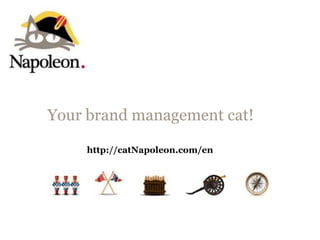 Your brand management cat!

    http://catNapoleon.com/en
 