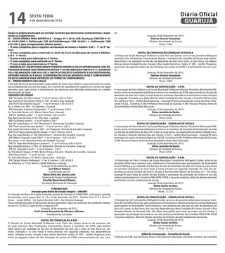 14

Diário Oficial
GUARUJÁ

sexta-feira

6 de dezembro de 2013

liação na própria escola para ser incluído no termo que demonstrar conhecimentos, respeitando-se a idade/termo.
III – IDADE MÍNIMA PARA MATRÍCULA – Artigos 37 e 38 da LDB, Resolução CNE/CEB nº 01
de 05/07/2000 e Deliberação CEE 82/09,Deliberação CME 03/2011 e Deliberação CME
nº01/2012, para os Ingressantes (alunos novos).
• 15 anos completos para o ingresso na Educação de Jovens e Adultos- EJA I – 1º ao 4º Termos;
• 16 anos completos para a matrícula no início do Curso da Educação de Jovens e AdultosEJA II - 1º Termo.
• 16 anos e meio para matrícula no 2º Termo;
• 17 anos completos para matrícula no 3º Termo;
• 17 anos e meio para matrícula no 4º Termo.
• OBSERVAÇÃO: EXCEPCIONALMENTE PODERÃO MATRICULAR-SE INTERESSADOS COM DEFASAGEM DE IDADE, NOS TERMOS DO ARTIGO 7º DA DELIBERAÇÃO CME Nº03/11, ALTERADO
PELA DELIBERAÇÃO CME Nº01/2012. NESTA SITUAÇÃO O CANDIDATO E SEU RESPONSÁVEL
DEVERÃO DIRIGIR-SE À SEDUC (COORDENAÇÃO DA EJA) MUNIDOS DE RG E COMPROVANTE
DE ESCOLARIDADE PARA OBTENÇÃO DO TERMO DE COMPROMISSO.
IV - PREENCHIMENTO DAS VAGAS
A Direção da Escola deverá analisar cada pedido de matrícula e deferir as que preencham as condições estabelecidas nas normas legais. Se o número de candidatos for superior ao número de vagas
previstas, para cada termo, o atendimento da matrícula será efetivada observando-se a ordem
decrescente de idade.
UNIDADES DE ENSINO
. EM “Vereador Ary Silva Souza”- 1º ao 4º termos- EJA I e EJA II
Rua José Terto dos Santos Filho, nº 136- Jd. Mar e Céu- Guarujá
. EM “Profª Dirce Valério Gracia” – 1º ao 4º termos- EJA I e EJA II
Av. D. Pedro I, nº 340 – Jd. Tejereba – Guarujá
. EM “Vereador Francisco Figueiredo”- 1º ao 4º termos- EJA II
Av. Tancredo Neves, s/nº- Bairro: Santa Clara- Guarujá.
. EM “Dr. Gladston Jafet” – 1º ao 4º termos- EJA I e EJA II
Rua João Luiz da Silva, nº 03- Vila Ligia – Guarujá
. EM “Giusfredo Santini – 1º ao 4º termos- EJA I
Rua São João Batista, nº 370- Morrinhos II- Vicente de Carvalho- Guarujá
. EM “Profª Lúcia Flora dos Santos” – 1º ao 4º termos – EJA II
Rua Josefa Hermínia Calda, nº 200 – Jd. Progresso- Vicente de Carvalho-Guarujá
. EM “Profª Maria Aparecida de Araújo- 1º ao 4º termos- EJA II
Rua São João Batista, nº 330- Morrinhos II – Vicente de Carvalho- Guarujá
. EM “Mário Cerqueira Leite Filho”- 1º ao 4º termos – EJA I e EJA II
Rua Javari, nº 95- Balneário Praia do Perequê- Guarujá
. EM “Dr. Napoleão Rodrigues Laureano”– 1º ao 4º termos EJA I e EJA II
Rua Oswaldo Aranha, nº 365- Jd. Maravilha- Vicente de Carvalho- Guarujá
. EM “Dr. Oswaldo Cruz II” – 1º ao 4º termos – EJA II
Av. Presidente Vargas, nº 485- Bairro: Parque Estuário- Vicente de Carvalho- Guarujá
. EM “Paulo Freire” – 1º ao 4º termos – EJA I
Av. Tancredo Neves, s°/n° Bairro: Santa Clara – Guarujá
. EM “Sérgio Pereira Rodrigues”–1º ao 4º termos – EJA I e EJA II
Av. Atlântica, nº 1516- Bairro: Cidade Atlântica- Guarujá.
Guarujá, 04 de dezembro de 2013
José Edmur Boteon
Coordenador da EJA
Maria Sílvia dos Santos Leite
Diretora do Ensino Fundamental
Priscilla Maria Bonini Ribeiro
Secretária Municipal de Educação
COMUNICADO
Inscrição para Bolsa de Estudo Integral – UNAERP
A Comissão de Bolsa de Estudo instituída através do Decreto nº 8.040/2007, comunica o período
de inscrição, como segue: dias 12, 13 e 16 de dezembro de 2013 - Horário: 9 às 12 h e 14 às 17
horas. - Local: SEDUC – Av. Santos Dumont, 640 – Sto. Antonio Guarujá.
Para a devida inscrição o interessado deverá apresentar cópia do protocolo do vestibular (realizado em 01/12/2013), cópia do RG e cópia do CPF.
Guarujá, 26 de novembro de 2013.
Profª Arinda Piacentini de Oliveira e Oliveira
Presidente da Comissão
EDITAL DE CONVOCAÇÃO A.P.M.
A Direção da Escola Municipal Professora Lúcia Flora dos Santos serve-se do presente edital para convocar Pais, Professores, Funcionários, Alunos e membros da A.P.M. para Assembléia Geral a ser realizada no dia dez de dezembro de dois mil e treze, às oito horas em primeira chamada e às oito horas e trinta minutos em segunda chamada, nas dependências
desta Unidade Escolar, situada à Rua Josefa Hermínia Caldas, nº 200 – Jardim Progresso, para
tratar da seguinte ordem do dia: Prestação de contas da A.P.M. e encerramento do ano cursi-

vo.

Guarujá, 04 de Dezembro de 2013.
Geoína Tavares Gonçalves
Diretora de Unidade de Ensino
Pront.: 7764

EDITAL DE CONVOCAÇÃO CONSELHO DE ESCOLA
A Direção da Escola Municipal Professora Lúcia Flora dos Santos serve-se do presente edital para
convocar Pais, Professores, Funcionários, Alunos e membros do Conselho de Escola para Assembléia Geral a ser realizada no dia dez de dezembro de dois mil e treze, às oito horas, nas dependências desta Unidade Escolar, situada à Rua Josefa Hermínia Caldas, nº 200 – Jardim Progresso,
para tratar da seguinte ordem do dia: Prestação de contas da A.P.M. e encerramento do ano cursivo.
Guarujá, 04 de Dezembro de 2013.
Geoína Tavares Gonçalves
Diretora de Unidade de Ensino
Pront.: 7764
EDITAL DE CONVOCAÇÃO – A.P.M.
A Associação de Pais e Mestres da Escola Municipal Professora Myriam Terezinha Wichrowski Millbourn, serve-se do presente edital para convocar os membros da A.P.M. para reunião no dia dez de
dezembro de dois mil e treze, às onze horas em primeira chamada e às onze horas e trinta minutos
em segunda chamada, nas dependências desta Unidade Escolar, situada à Avenida Adriano Dias
dos Santos, nº 623 – Jardim Boa Esperança – Guarujá/SP, para prestação de contas da Verba Federal do F.N.D.E., Convênio A.P.M./Prefeitura Municipal de Guarujá, A.P.M. Recurso Próprio, Verba de
Acessibilidade e Verba Mais Educação.
Guarujá, 02 de dezembro de 2013.
Telma Jacintho da Rocha
Diretora de Unidade de Ensino
Pront.: 6735
EDITAL DE CONVOCAÇÃO – CONSELHO DE ESCOLA
A Associação de Pais e Mestres da Escola Municipal Professora Myriam Terezinha Wichrowski Millbourn, serve-se do presente edital para convocar os membros do Conselho de Escola para reunião
no dia dez de dezembro de dois mil e treze, às onze horas, nas dependências desta Unidade Escolar, situada à Avenida Adriano Dias dos Santos, nº 623 – Jardim Boa Esperança – Guarujá/SP, para
prestação de contas da Verba Federal do F.N.D.E., Convênio A.P.M./Prefeitura Municipal de Guarujá,
A.P.M. Recurso Próprio, Verba de Acessibilidade e Verba Mais Educação.
Guarujá, 02 de dezembro de 2013.
Telma Jacintho da Rocha
Diretora de Unidade de Ensino
Pront.: 6735
EDITAL DE CONVOCAÇÃO – A.P.M.
A Associação de Pais e Amigos da Escola Municipal Constantino Michaello Conde, serve-se do
presente edital para convocar pais, professores e funcionários para participarem da Assembléia
Geral Ordinária a ser realizada aos dez dias do mês de dezembro de dois mil e treze, às nove horas
em primeira chamada e às nove horas e trinta minutos em segunda chamada, em uma das dependências desta Unidade de Ensino, situada à Rua Reinaldo Ribeiro de Almeida, s/nº - Vila Zilda,
Guarujá/SP, para tratar da ordem do dia: Análise e aprovação da prestação de contas no uso das
verbas provenientes do Convênio PMG/APM, PDDE e recursos próprios, além de demais assuntos
pertinentes ao bom andamento da escola.
Guarujá, 04 de dezembro de 2013.
Nubia Xavier da Silva
Diretora de Unidade de Ensino
Pront.: 12.125
EDITAL DE CONVOCAÇÃO – CONSELHO DE ESCOLA
A Direção da E.M. Constantino Michaello Conde, serve-se do presente edital para convocar membros do Conselho de Escola, pais, professores, funcionários e demais pessoas da comunidade para
participarem da Assembléia Geral Ordinária a ser realizada aos dez dias do mês de dezembro de
dois mil e treze, às dez horas, em uma das dependências desta Unidade de Ensino, situada à Rua
Reinaldo Ribeiro de Almeida S/Nº, Vila Zilda, Guarujá/SP, para tratar da ordem do dia: Análise e
aprovação da prestação de contas no uso das verbas provenientes do Convênio PMG/APM, PDDE
e recursos próprios, além de demais assuntos pertinentes ao bom andamento da escola.
Guarujá, 04 de dezembro de 2013.
Nubia Xavier da Silva
Diretora de Unidade de Ensino
Pront.: 12.125
Edital de Convocação – Conselho de Escola
A Direção da E.M. José de Souza, serve-se do presente edital para convocar membros do Conselho

 