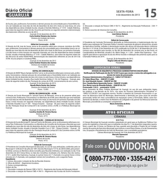 Diário Oficial
GUARUJÁ
de Escola, pais, professores, funcionários e demais pessoas da comunidade para a Assembléia Geral a ser realizada aos nove dias do mês de dezembro de dois mil e treze, às nove horas, em uma
das dependências desta Unidade Escolar, situada à Avenida Atlântica, nº 1518 - Cidade Atlântica,
para tratar da seguinte ordem do dia: Assuntos pertinentes ao segundo semestre e demonstração
dos balancetes referentes ao ano de 2013.
Guarujá, 02 de dezembro de 2013
Carla Andréa Teixeira dos Santos
Diretora da Unidade de Ensino
Pront.: 8195
Edital de Convocação – A.P.M.
A Direção da E.M. José de Souza, serve-se do presente edital para convocar membros da A.P.M.,
pais, professores, funcionários e demais pessoas da comunidade para a Assembléia Geral a ser realizada aos nove dias do mês de dezembro de dois mil e treze, às dez horas, em primeira chamada,
e às dez horas e trinta minutos em segunda chamada, em uma das dependências desta Unidade
Escolar, situada à Avenida Atlântica, nº 1518 – Cidade Atlântica, para tratar da seguinte ordem do
dia: Recursos da verba PDDE/FNDE, demonstração dos balancetes referentes ao ano de 2013 da
A.P.M. recurso próprio e Convênio/PMG.
Guarujá, 02 de dezembro de 2013
Carla Andréa Teixeira dos Santos
Diretora da Unidade de Ensino
Pront.: 8195
EDITAL DE CONVOCAÇÃO
A Direção do NEIM “Mauro Aprigio de Brito”, serve-se do presente edital para convocar pais, professores, funcionários e demais pessoas da comunidade para a Assembléia Geral a ser realizada aos
dez dias do mês de dezembro de dois mil e treze, às sete horas e trinta minutos, nas dependências
desta Unidade Escolar, situada a Rua Josefa Hermínia Caldas nº 152, Jd. Progresso – Guarujá, para
tratar da seguinte ordem do dia: Prestação de contas da A.P.M e encerramento do ano cursivo.
Guarujá, 05 de dezembro de 2013.
Neuda Maria Xavier dos Santos
Diretora da Unidade de Ensino
Pront.: 13.093
EDITAL DE CONVOCAÇÃO – A.P.M.
A Direção da Escola Municipal Pr. Samuel Franco de Menezes, serve-se do presente edital para
convocar Pais, Professores, Funcionários e os Membros da A.P.M. para a Reunião que será realizada
aos nove dias do mês de dezembro de dois mil e treze, às oito horas em primeira chamada e às oito
horas e trinta minutos em segunda chamada, nas dependências desta Unidade Escolar, situada
à Avenida Oswaldo Cruz nº 350 – Parque Estuário – Guarujá - SP, para tratar da seguinte ordem
do dia: Prestação Anual de Contas/2013 do Convênio entre a A.P.M. e a Prefeitura Municipal do
Guarujá.
Guarujá, 04 de dezembro de 2013.
Carolina Amélia M. Pereira Nunes
Diretora de Escola
Pront.: 4772
EDITAL DE CONVOCAÇÃO – CONSELHO DE ESCOLA
A Direção da Escola Municipal Pr. Samuel Franco de Menezes, serve-se do presente edital para convocar Pais, Professores, Funcionários e os Membros do Conselho de Escola para a Reunião que será
realizada aos nove dias do mês de dezembro de dois mil e treze, às oito horas, nas dependências
desta Unidade Escolar, situada à Avenida Oswaldo Cruz nº 350 – Parque Estuário – Guarujá - SP,
para tratar da seguinte ordem do dia: Prestação Anual de Contas/2013 do Convênio entre a A.P.M.
e a Prefeitura Municipal do Guarujá.
Guarujá, 04 de dezembro de 2013.
Carolina Amélia M. Pereira Nunes
Diretora de Escola
Pront.: 4772
Edital de Convocação
O Presidente do Conselho Municipal de Educação, no uso de suas atribuições, conferidas pela Lei
Municipal nº 2546 de 07 de julho de 1997, Decreto Municipal nº 5714, de 28/03/2000, pelo presente Edital, convoca os Membros deste Conselho para Reunião Ordinária a ser realizada no dia 10 de
dezembro de 2013 (terça-feira), na Sala dos Conselhos, localizada a Av. Adriano Dias dos Santos,
nº 611, Jardim Boa Esperança, Guarujá, às quinze horas em 1ª chamada e às quinze horas e trinta
minutos em 2ª chamada, com qualquer número de Conselheiros, com a seguinte Pauta:
Expediente
1- Leitura, discussão e votação da Ata da Reunião Anterior.
2- Ofício da SEDUC – Regimentos Escolares.
3- Outras correspondências.
Ordem do Dia
1- Discussão e votação do Parecer CME nº 03/13 – Regimento das Escolas de Educação Infantil.
2- Discussão e votação do Parecer CME nº 04/13 – Regimento das Escolas de Ensino Fundamen-

sexta-feira

6 de dezembro de 2013

15

tal.
3- Discussão e votação do Parecer CME nº 05/13 – Regimento da Educação Profissional – E.M. 1º
de Maio.
4- Outros assuntos de interesse do Conselho.
Guarujá, 05 de dezembro de 2013.
José Edmur Boteon
Presidente
Edital de Convocação
A Presidente da Comissão Permanente destinada ao Direcionamento e Implementação dos trabalhos para realização da “Chamada Pública” visando à aquisição de gêneros alimentícios, através
da Agricultura Familiar, voltados à alimentação escolar dos alunos da Educação Básica conforme
Decreto nº. 9.154 de 23 de Dezembro de 2.010, publicado no D.O.M. de 31 de dezembro de 2.010,
convoca seus membros para reunião, no dia dez de dezembro do corrente ano, às dez horas, na
Coordenadoria de Merenda, situada à Av. Mário Daige, nº. 1.250 – Jardim Boa Esperança – Guarujá/SP, para leitura e aprovação da ata da última reunião e realização das próximas ações para as
Chamadas Públicas de 2014.
Guarujá, 26 de Novembro de 2013.
Regina Célia de Oliveira Lopes
Presidente

advocacia geral
DIVISÃO DE INQUÉRITO E PROCESSO ADMINISTRATIVO DISCIPLINAR.
Retificação da Publicação do dia 05/12/2013 para que conste o nome dos advogados e as
iniciais do nome do processado.
Processo Administrativo Disciplinar nº. 13892/137739/2011
Dr. Fabio Moya Diez - OAB/SP 213.889
Dr. José Eduardo Senem – OAB/SP 64.789
Dra. Claudia Maria Aparecida Castro – OAB/SP 216.885
Dra. Maria Lucia de Almeida Robalo – OAB/SP 65.741
Processado: Z.G.S. – prontuário 14.034
Maria Antonieta de Brito, Prefeita Municipal de Guarujá, no uso de suas atribuições legais,
faz publicar a sua decisão de fls. 937v., nos autos do Processo Administrativo Disciplinar nº.
13892/137739/2011 nos seguintes termos: “Acolho o relatório da Comissão Processante e o parecer da Advocacia Geral do Município, determinando a demissão por justa causa do servidor
processado, tendo em vista a procedência da imputação contra si formulada. Adoto, como fundamento da decisão, o inteiro teor do Relatório do Colegiado e do parecer da Advocacia Geral do
Município, procedendo as anotações competentes”.	
Maria Antonieta de Brito
Prefeita

Atos oficiais
câmara
EDITAL
A Câmara Municipal de Guarujá convida a população em geral para as Audiências Públicas Conjuntas do Legislativo e Executivo que se realizarão nos dias 9 e 11 de dezembro (segunda e quartafeira), a partir das 10 horas, no Plenário da Casa, quando será discutido o Projeto de Lei Complementar de autoria do Executivo Municipal, que instituiu o novo Plano Diretor, a Lei de Zoneamento,
Uso, Ocupação e Parcelamento do Solo do Município, com a sociedade guarujaense.
Câmara Municipal de Guarujá, em 4 de dezembro de 2013.
Marcelo Squassoni
Presidente

Fale com a

Ouvidoria

0800-773-7000 • 3355-4211
ouvidoria@guaruja.sp.gov.br

 