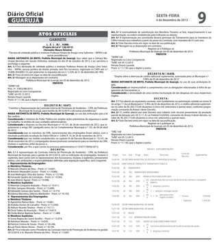Diário Oficial
GUARUJÁ

sexta-feira

6 de dezembro de 2013

Atos oficiais
gabinete
L E I N.º 4.066.
(Projeto de Lei nº 136/2013)
(Vereador Mauro Teixeira)
“Declara de utilidade pública o Instituto Professor Amaro de Araújo Lima Sobrinho – INPRA e dá
outras providências.”
MARIA ANTONIETA DE BRITO, Prefeita Municipal de Guarujá, faço saber que a Câmara Municipal decretou em Sessão Ordinária, realizada no dia 29 de outubro de 2013, e eu sanciono e
promulgo o seguinte:
Art. 1.º Fica declarada de utilidade pública o Instituto Professor Amaro de Araújo Lima Sobrinho – INPRA, pessoa jurídica de direito privado, sem fins lucrativos, registrada no CNPJ sob n.º
10.890.764/0001-53, por preencher os requisitos da Lei n.º 2.329, de 21 de dezembro de 1993.
Art. 2.º Esta Lei entra em vigor na data de sua publicação.
Art. 3.º Revogam-se as disposições em contrário.
Prefeitura Municipal de Guarujá, em 05 de dezembro de 2013.
PREFEITA
“SERIN”/rdl
Proc. nº 37852/98/2013.
Registrada no Livro Competente
“GAB”, em 05.12.2013
Renata Disaró Lacerda
Pront. nº 11.130, que a digitei e assino
D E C R E T O N.º 10.677.
“Constitui a Representação da Comissão Interna de Prevenção de Acidentes – CIPA, da Prefeitura
Municipal de Guarujá, para Gestão de 2013/2014, e dá outras providências.”
MARIA ANTONIETA DE BRITO, Prefeita Municipal de Guarujá, no uso das atribuições que a lei
lhe confere;
Considerando o interesse do Poder Público em ampliar ações preventivas de segurança e saúde
no trabalho, no âmbito de suas unidades administrativas;
Considerando o disposto no Decreto Municipal n.º 10.101, de 28 de novembro de 2012, que regulamenta o artigo 387, parágrafo único, da Lei Complementar Municipal n.º 135, de 04 de abril
de 2012;
Considerando que os membros da CIPA, representantes dos empregados foram eleitos, com o
resultado publicado na edição do Diário Oficial n.º 2.894, fl. 14, de 28 de novembro de 2013;
Considerando que nos moldes estabelecidos no capítulo XI do Decreto Municipal n.º 10.101, de
28 de novembro de 2012, o empregador deverá promover treinamento para os membros da CIPA,
titulares e suplentes, antes da posse; e,
Considerando, por fim, o que consta no processo administrativo n.º 41077/78956/2013;
DECRETA:
Art. 1.º A representação da Comissão Interna de Prevenção de Acidentes - CIPA, da Prefeitura
Municipal de Guarujá, para a gestão de 2013/2014, com as indicações do empregador, titulares e
suplentes, bem como com os representantes dos funcionários, titulares e suplentes, previamente
eleitos, com atribuições e responsabilidades definidas pela legislação específica, será a seguinte:
I - Representantes do Empregador:
a) Membros Titulares:
1) Marcelo Oliveira da Silva – Pront. n.º 13.697;
2) Antonio Alexandre Cicconi – Pront. n.º 14.006;
3) José Wellington Silva dos Santos – Pront. n.º 13.186;
4) Fernando Sandro da Conceição – Pront. n.º 14.393;
5) José Altamir Aguiar- Pront. n.º 19.496;
b) Membros Suplentes:
1) Neemias Cerqueira Andrade – Pront. n.º 14.411;
2) Fábio Sampaio Almeida – Pront. n.º 13.890;
3) Edewaldo Gomes dos Santos – Pront. n.º 13.772;
4) Edineia Marcelino Zeferino Manfardini - Pront. n.º 19.143;
II - Representantes dos Empregados:
a) Membros Titulares:
1) Agostinho Ramos Neto – Pront. n.º 10.681;
2) Andréia Gomes de Carvalho - Pront. n.º 12.930;
3) Adilson Ricardo Teixeira – Pront. n.º 14.111;
4) Oscar Tadeu de Assunção – Pront. n.º 14.813;
5) Cheila Marise Baptista Ramos – Pront. n.º 11.489;
b) Membros Suplentes:
1) Sonia Regina de Castro Serafim – Pront. n.º 12.074;
2) Admilson Massão – Pront. n.º 19.070;
3) Patrícia Cristina de Souza - Pront. n.º 20.246;
4) Luiz Paulo Neves Nunes – Pront. n.º 18.194.
Art. 2.º Fica indicado como Presidente da Comissão Interna de Prevenção de Acidentes na gestão
2013/2014, o Sr. Marcelo Oliveira da Silva – Pront. n.º 13.697.

9

Art. 3.º A eventualidade de substituição dos Membros Titulares se fará, respectivamente à sua
representação, na ordem estabelecida pela indicação ou eleição.
Art. 4.º A representação ora constituída deverá participar do Treinamento para os membros da
CIPA e iniciará seus trabalhos a partir da posse da Comissão, com mandato de 01 (um) ano.
Art. 5.º Este Decreto entra em vigor na data de sua publicação.
Art. 6.º Revogam-se as disposições em contrário.
Registre-se e Publique-se.
Prefeitura Municipal de Guarujá, em 05 de dezembro de 2013.
PREFEITA
“SERIN”/rdl
Registrado no Livro Competente
“GAB”, em 05.12.2013
Renata Disaró Lacerda
Pront. n.º 11.130, que o digitei e assino
D E C R E T O N.º 10.678.
“Dispõe sobre a abertura de crédito adicional suplementar, autorizada pela Lei Municipal n.º
3.993, de 05 de dezembro de 2012.”
MARIA ANTONIETA DE BRITO, Prefeita Municipal de Guarujá, no uso de suas atribuições legais,
Considerando ser imprescindível o cumprimento com as obrigações relacionadas à folha de pagamento de funcionários; e,
Considerando a necessidade de uma correta escrituração de tais despesas em seus respectivos
órgãos,
DECRETA:
Art. 1.º Fica aberto ao orçamento corrente, com fundamento na autorização contida no inciso III
do artigo 7.º da Lei Municipal n.º 3.993, de 05 de dezembro de 2012, o crédito adicional suplementar no valor de R$ 205.715,00 (duzentos e cinco mil, setecentos e quinze reais), conforme programação constante do Anexo I deste Decreto.
Art. 2.º O crédito aberto por este Decreto será coberto com recurso proveniente da anulação
parcial da dotação (art. 43, § 1.º, III, Lei Federal 4.320/64), constante do Anexo II deste decreto, no
valor de R$ 205.715,00 (duzentos e cinco mil, setecentos e quinze reais).
Art. 3.º Este Decreto entra em vigor na data de sua publicação.
Registre-se e publique-se.
Prefeitura Municipal de Guarujá, em 05 de dezembro de 2013.
PREFEITA
“ORÇ”/rdl
Registrado no Livro Competente
“GAB”, em 05.12.2013
Renata Disaró Lacerda
Pront. n.º 11.130, que o digitei e assino
ANEXO I - SUPLEMENTAÇÕES
Órgão

Fun

Sub

Progr

Ação

Descrição

10.00.00

Suplementar

SECRETARIA MUNICIPAL DE DEFESA E CONVIVÊNCIA SOCIAL

10.02.00

Fonte de
Recurso

DIRETORIA DE TRÂNSITO E TRANSPORTE PÚBLICO

10.02.00

26

TRANSPORTE

10.02.00

26

782

10.02.00

26

782

2001

INFRA-ESTRUTURAS ESPECIAIS

10.02.00

26

782

2001

2

10.02.00

26

782

2001

10.02.00

26

782

2001

10.02.00

26

782

2001

TRANSPORTE RODOVIÁRIO

04
6
04
2
6
04
2
6
04
2
6

manutenção dos serviços da diretoria de trânsito e transporte
público
3 despesas correntes
3 1 pessoal e encargos sociais
3 1 91

aplicações entre
órgãos e fundos

1 tesouro
Subtotal

16.00.00

5.970,00

SECRETARIA MUNICIPAL DE SAÚDE

16.01.00

5.970,00

SECRETARIA MUNICIPAL DE SAÚDE

16.01.00

10

16.01.00

10

SAÚDE
122

16.01.00

10

122

1001

SAÚDE DE QUALIDADE PARA TODOS

16.01.00

10

122

1001

2

16.01.00

10

122

1001

16.01.00

10

122

1001

16.01.00

10

122

1001

16.01.00

10

301

ADMINISTRAÇÃO GERAL

15
8
15
2
8
15
2
8
15
2
8

estrutura administrativa do fundo municipal de saúde
3 despesas correntes
3 1 pessoal e encargos sociais
3 1 91

ATENÇÃO BÁSICA

aplicações entre
órgãos e fundos

1 tesouro

21.846,00

 