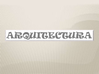 ARQUITECTURA
 