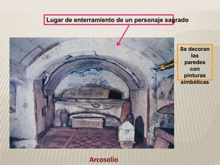 Lugar de enterramiento de un personaje sagrado



                                           Se decoran
                                               las
                                            paredes
                                               con
                                            pinturas
                                           simbólicas
 