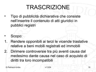 CONFESSIONE
1. Giudiziale: è resa in giudizio, forma
piena prova contro chi confessa
2. Stragiudiziale: resa fuori dal
giudizio, forma piena prova solo se
resa alla parte o un suo
rappresentante, se resa ad un terzo
è liberamente apprezzabile dal
giudice
G.Pedrazzi-Unibs

v1.6/32

19

 