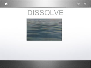 DISSOLVE
 