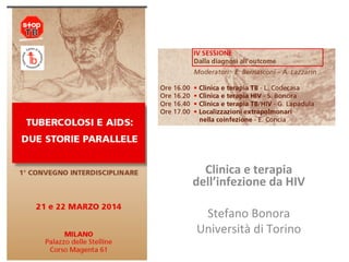 Clinica	
  e	
  terapia	
  
dell’infezione	
  da	
  HIV	
  
	
  
Stefano	
  Bonora	
  
Università	
  di	
  Torino	
  
 