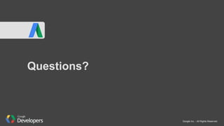 Google Inc. - All Rights Reserved
Questions?
 