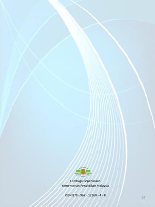 5/7/2014 2424
Lembaga Peperiksaan
Kementerian Pendidikan Malaysia
ISBN 978 - 967 - 12360 - 4 - 8
 