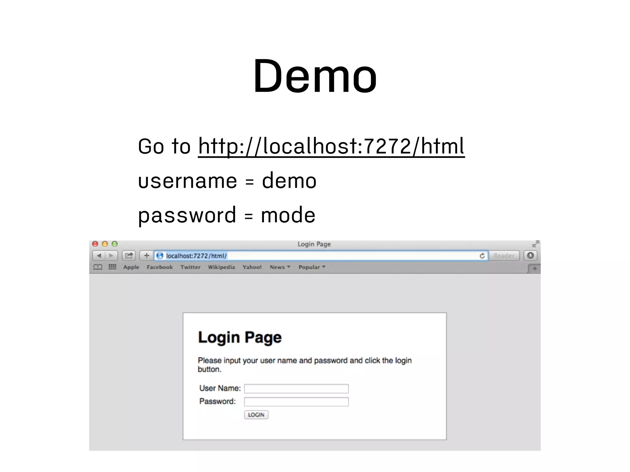 Demo
Go to http://localhost:7272/html
username = demo
password = mode