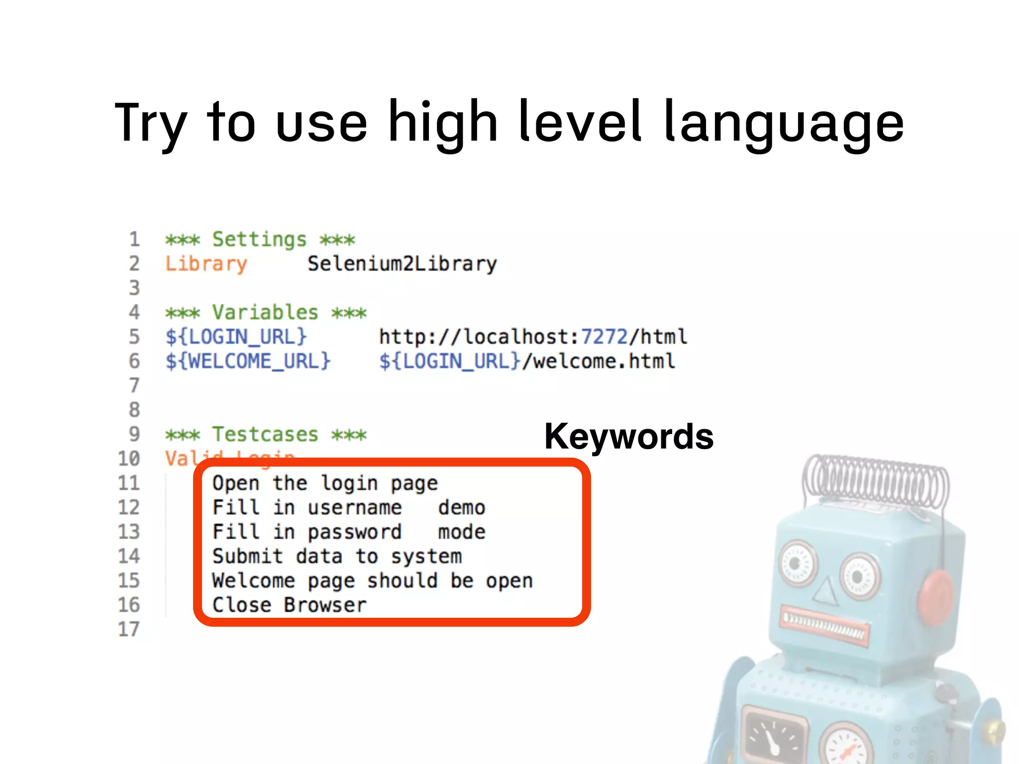 Try to use high level language
Keywords