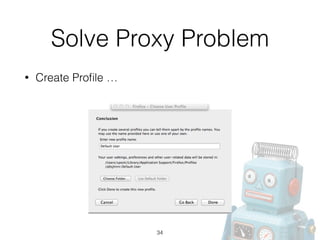 Solve Proxy Problem
• Create Proﬁle …
34
 