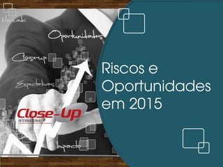Riscos e Oportunidades em 2015  