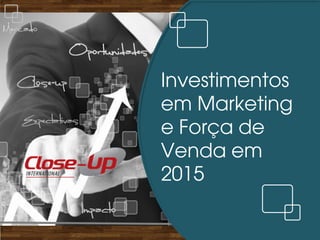 Investimentos em Marketing e Força de Venda em 2015  