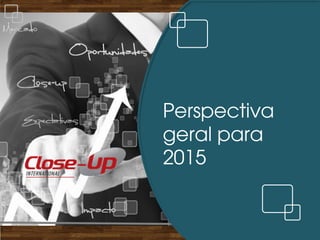 Perspectiva geral para 2015  