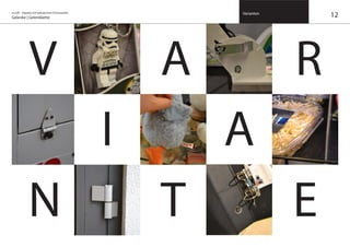 on/off – Objekte mit kalkuliertem Formwandel
Gelenke | Gelenkkette
Varianten
12
V
I
A
TN
A
E
R
 