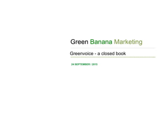 Greenvoice - a closed book
24 SEPTEMBER / 2015
Green Banana Marketing
 