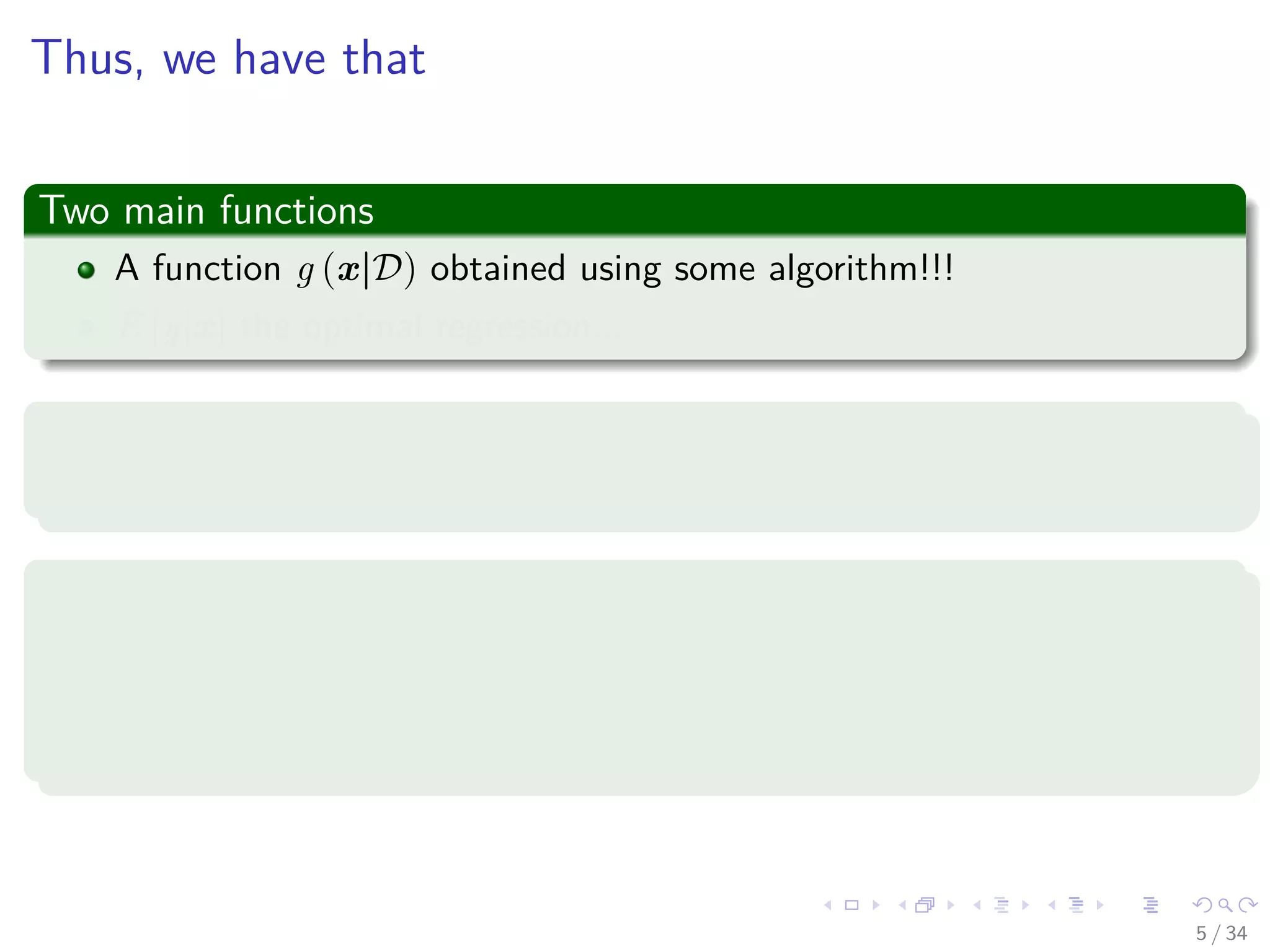 Images/cinvestav-
Thus, we have that
Two main functions
A function g (x|D) obtained using some algorithm!!!
E [y|x] the optimal regression...
Important
The key factor here is the dependence of the approximation on D.
Why?
The approximation may be very good for a speciﬁc training data set but
very bad for another.
This is the reason of studying fusion of information at decision level...
5 / 34
 