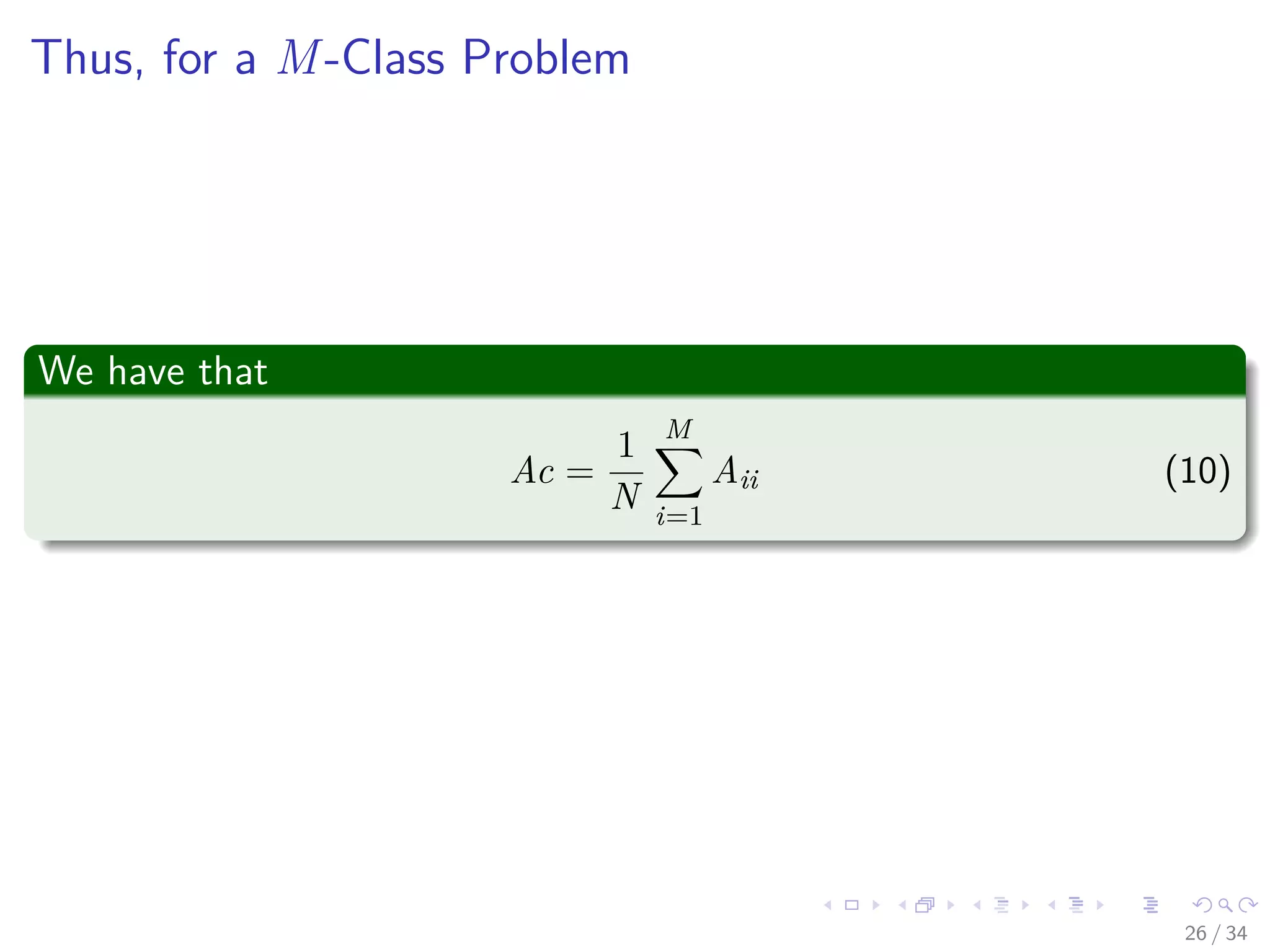 Images/cinvestav-
Thus, for a M-Class Problem
We have that
Ac =
1
N
M
i=1
Aii (10)
26 / 34
 