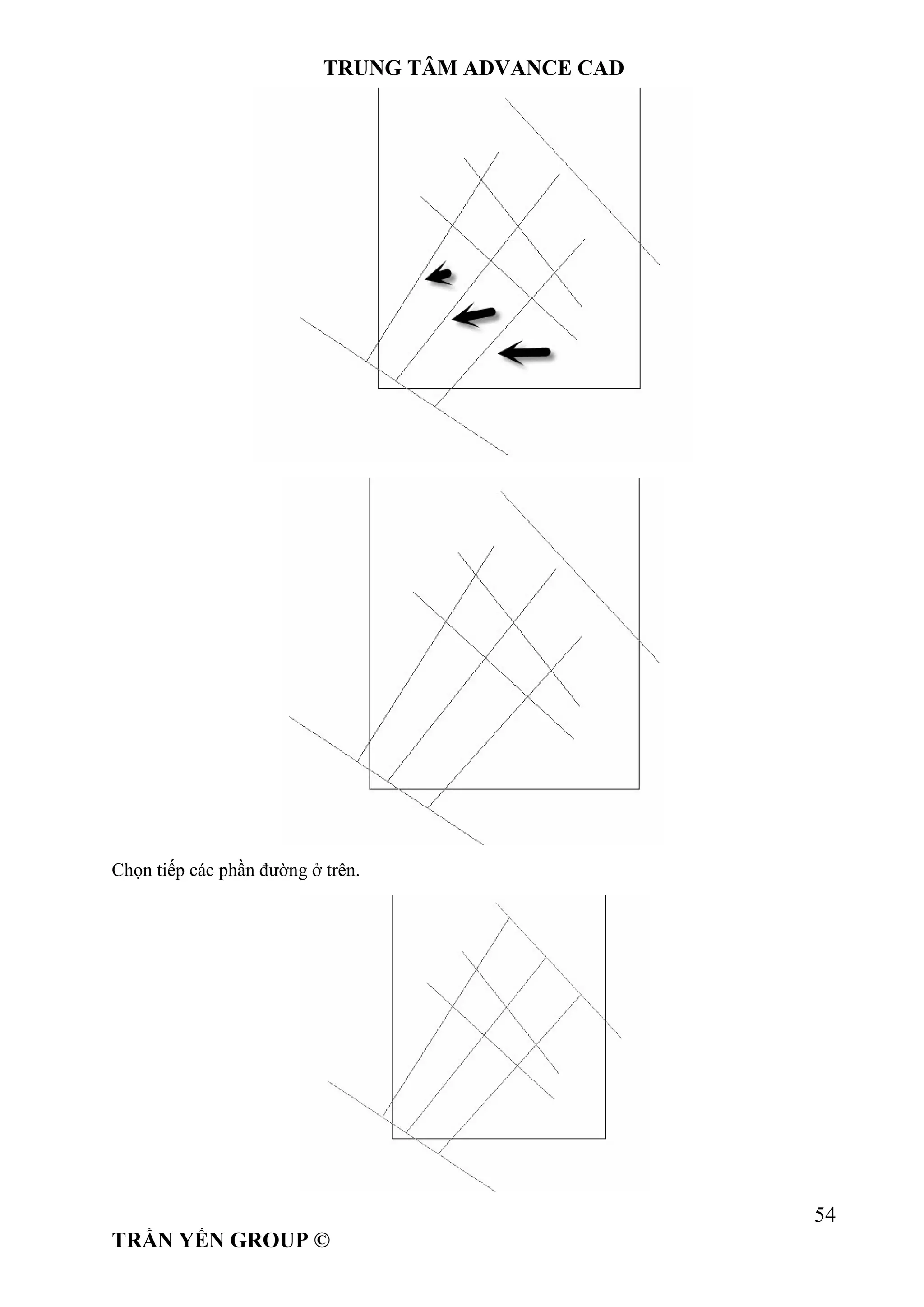 TRUNG TÂM ADVANCE CAD
54
TRẦN YẾN GROUP ©
Chọn tiếp các phần đường ở trên.
 