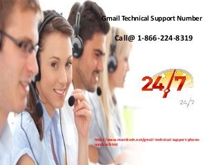 Gmail Technical Support Number
Call@ 1-866-224-8319
http://www.monktech.net/gmail-technical-support-phone-
number.html
 