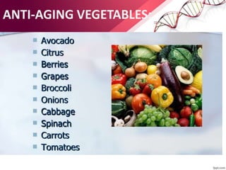 ANTI-AGING VEGETABLES:
 