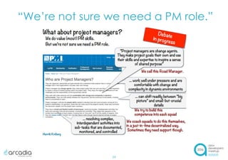 “We’re not sure we need a PM role.”
24
 