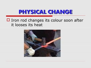 06. Physical and chemical changes by Dilip Kumar Chandra | PPT